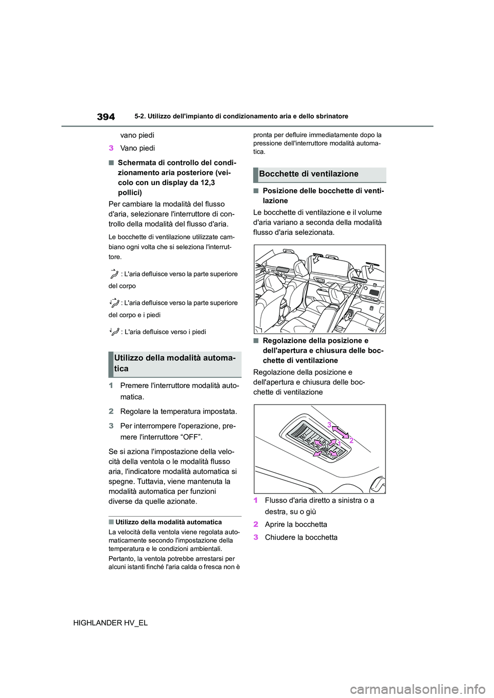 TOYOTA HIGHLANDER 2020  Manuale duso (in Italian) 3945-2. Utilizzo dellimpianto di condizionamento aria e dello sbrinatore
HIGHLANDER HV_EL 
vano piedi 
3 Vano piedi
■Schermata di controllo del condi- 
zionamento aria posteriore (vei-
colo con un 
