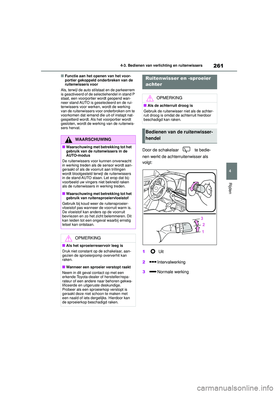 TOYOTA HIGHLANDER 2020 Instructieboekje (in Dutch) 261
4
4-3. Bedienen van verlichting en ruitenwissers
Rijden
HIGHLANDER HV_EE
■Functie aan het openen van het voor-
portier gekoppeld onderbreken van de
ruitenwissers voor
Als, terwijl de auto stils TOYOTA HIGHLANDER 2020 Instructieboekje (in Dutch) 261
4
4-3. Bedienen van verlichting en ruitenwissers
Rijden
HIGHLANDER HV_EE
■Functie aan het openen van het voor-
portier gekoppeld onderbreken van de
ruitenwissers voor
Als, terwijl de auto stils