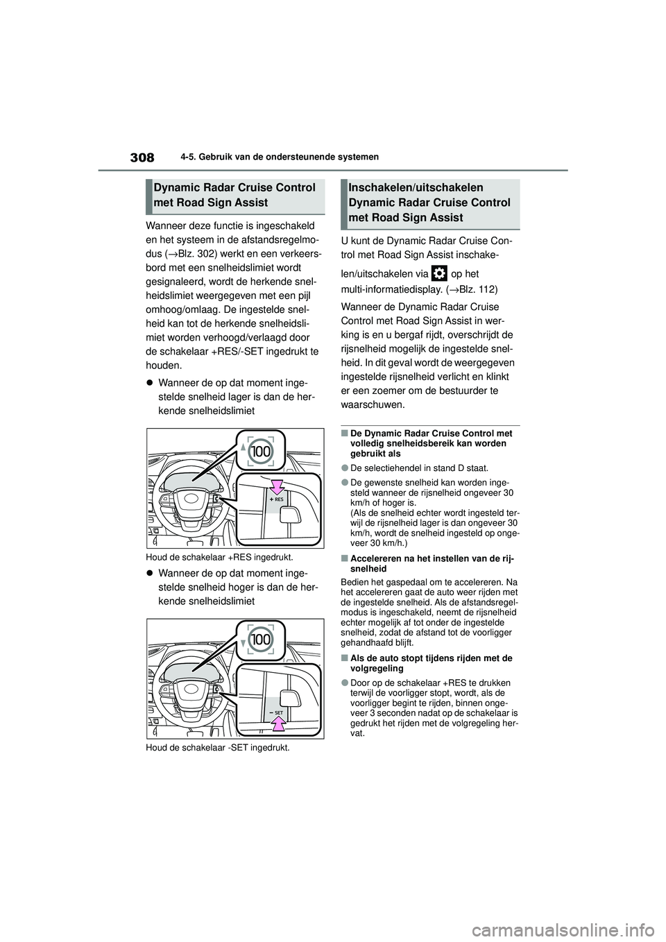 TOYOTA HIGHLANDER 2020 Instructieboekje (in Dutch) 3084-5. Gebruik van de ondersteunende systemen
HIGHLANDER HV_EE
Wanneer deze functie is ingeschakeld
en het systeem in de afstandsregelmo-
dus (→ Blz. 302) werkt en een verkeers-
bord met een snelh TOYOTA HIGHLANDER 2020 Instructieboekje (in Dutch) 3084-5. Gebruik van de ondersteunende systemen
HIGHLANDER HV_EE
Wanneer deze functie is ingeschakeld
en het systeem in de afstandsregelmo-
dus (→ Blz. 302) werkt en een verkeers-
bord met een snelh