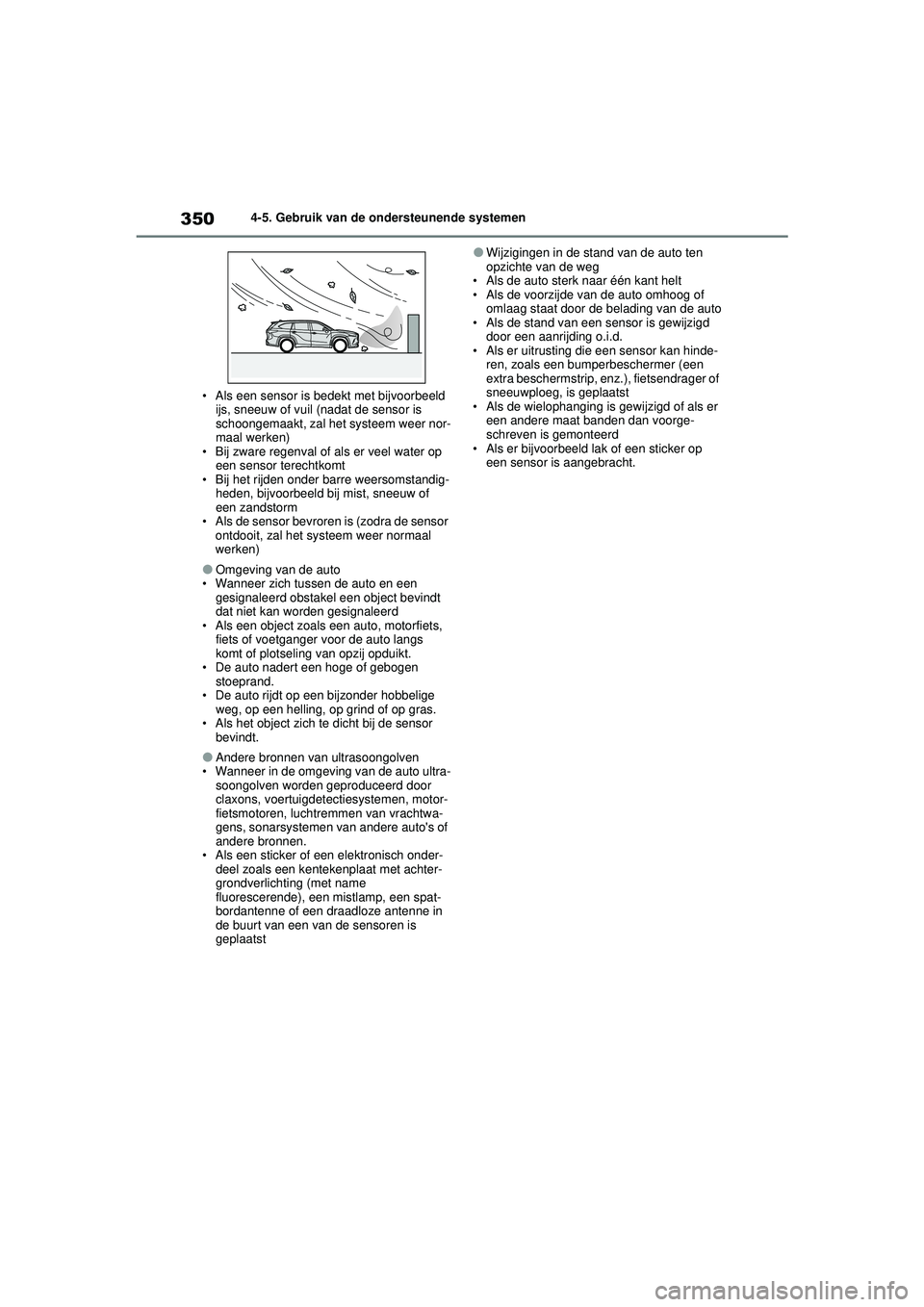 TOYOTA HIGHLANDER 2020 Instructieboekje (in Dutch) 3504-5. Gebruik van de ondersteunende systemen
HIGHLANDER HV_EE • Als een sensor is bedekt met bijvoorbeeld
ijs, sneeuw of vuil (nadat de sensor is
schoongemaakt, zal het systeem weer nor-
maal we TOYOTA HIGHLANDER 2020 Instructieboekje (in Dutch) 3504-5. Gebruik van de ondersteunende systemen
HIGHLANDER HV_EE • Als een sensor is bedekt met bijvoorbeeld
ijs, sneeuw of vuil (nadat de sensor is
schoongemaakt, zal het systeem weer nor-
maal we