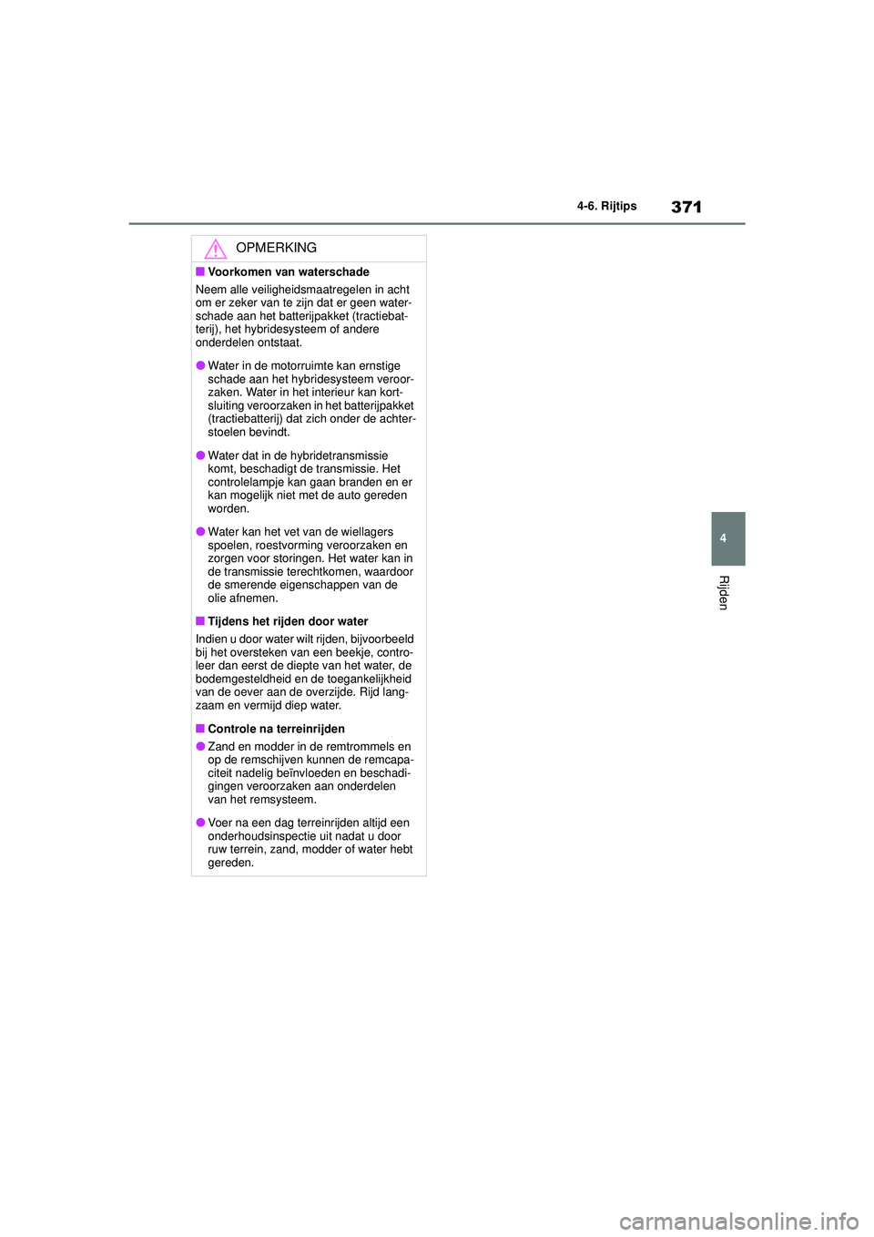 TOYOTA HIGHLANDER 2020 Instructieboekje (in Dutch) 371
4
4-6. Rijtips
Rijden
HIGHLANDER HV_EE
OPMERKING
■Voorkomen van waterschade
Neem alle veiligheidsmaatregelen in acht
om er zeker van te zijn dat er geen water-
schade aan het batterijpakket (tr TOYOTA HIGHLANDER 2020 Instructieboekje (in Dutch) 371
4
4-6. Rijtips
Rijden
HIGHLANDER HV_EE
OPMERKING
■Voorkomen van waterschade
Neem alle veiligheidsmaatregelen in acht
om er zeker van te zijn dat er geen water-
schade aan het batterijpakket (tr