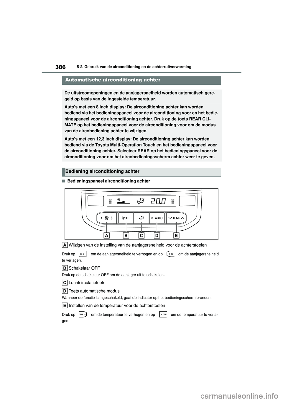TOYOTA HIGHLANDER 2020 Instructieboekje (in Dutch) 3865-2. Gebruik van de airconditioning en de achterruitverwarming
HIGHLANDER HV_EE
■Bedieningspaneel airconditioning achter Wijzigen van de instelling van de aanjagersnelheid voor de achterstoelen
TOYOTA HIGHLANDER 2020 Instructieboekje (in Dutch) 3865-2. Gebruik van de airconditioning en de achterruitverwarming
HIGHLANDER HV_EE
■Bedieningspaneel airconditioning achter Wijzigen van de instelling van de aanjagersnelheid voor de achterstoelen