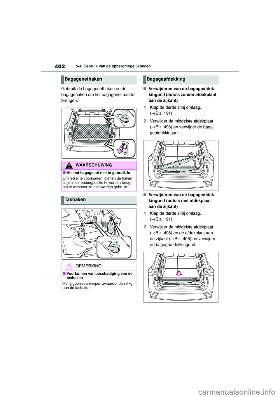 TOYOTA HIGHLANDER 2020 Instructieboekje (in Dutch) 4025-4. Gebruik van de opbergmogelijkheden
HIGHLANDER HV_EE
Gebruik de bagagenethaken en de
bagagehaken om het bagagenet aan te
brengen.■Verwijderen van de bagageafdek-
kingunit (autos zonder afd TOYOTA HIGHLANDER 2020 Instructieboekje (in Dutch) 4025-4. Gebruik van de opbergmogelijkheden
HIGHLANDER HV_EE
Gebruik de bagagenethaken en de
bagagehaken om het bagagenet aan te
brengen.■Verwijderen van de bagageafdek-
kingunit (autos zonder afd