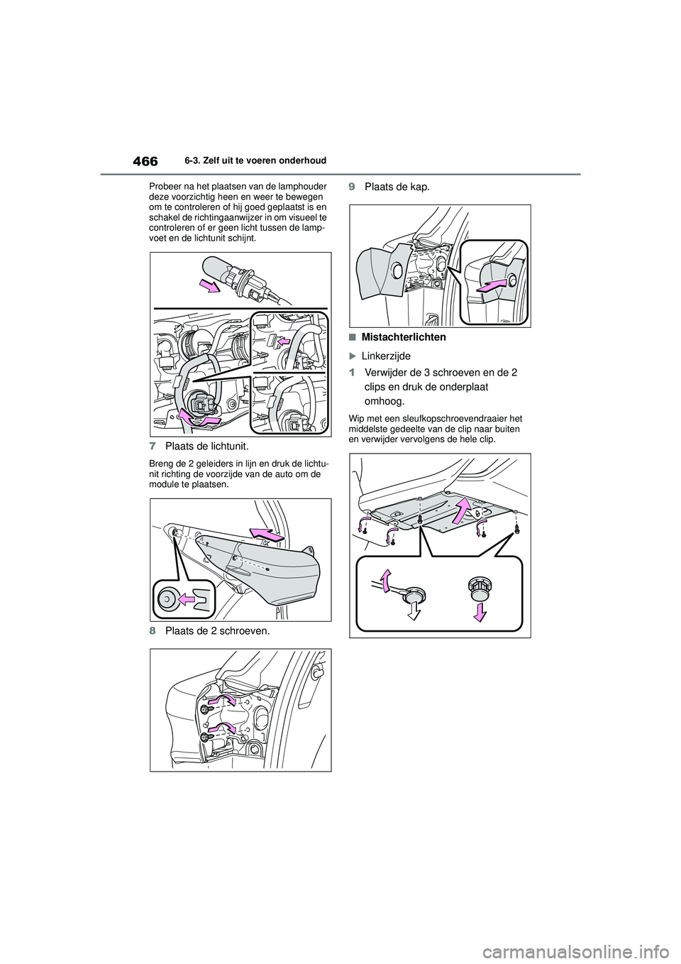 TOYOTA HIGHLANDER 2020 Instructieboekje (in Dutch) 4666-3. Zelf uit te voeren onderhoud
HIGHLANDER HV_EE Probeer na het plaatsen van de lamphouder
deze voorzichtig heen en weer te bewegen
om te controleren of hij goed geplaatst is en
schakel de ric TOYOTA HIGHLANDER 2020 Instructieboekje (in Dutch) 4666-3. Zelf uit te voeren onderhoud
HIGHLANDER HV_EE Probeer na het plaatsen van de lamphouder
deze voorzichtig heen en weer te bewegen
om te controleren of hij goed geplaatst is en
schakel de ric