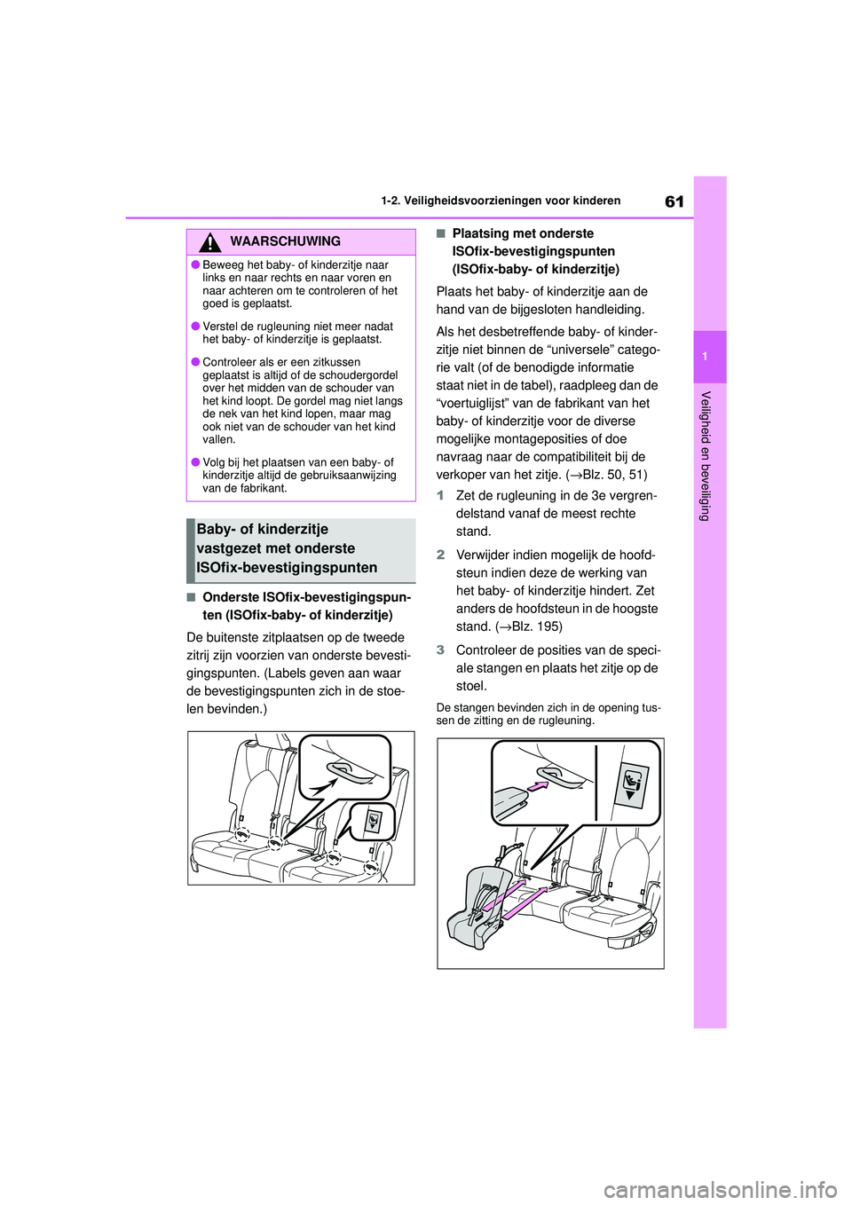 TOYOTA HIGHLANDER 2020 Instructieboekje (in Dutch) 61
1
1-2. Veiligheidsvoorzieningen voor kinderen
Veiligheid en beveiliging
HIGHLANDER HV_EE
■Onderste ISOfix-bevestigingspun-
ten (ISOfix-baby-
of kinderzitje)
De buitenste zitplaatsen op de tweede TOYOTA HIGHLANDER 2020 Instructieboekje (in Dutch) 61
1
1-2. Veiligheidsvoorzieningen voor kinderen
Veiligheid en beveiliging
HIGHLANDER HV_EE
■Onderste ISOfix-bevestigingspun-
ten (ISOfix-baby-
of kinderzitje)
De buitenste zitplaatsen op de tweede