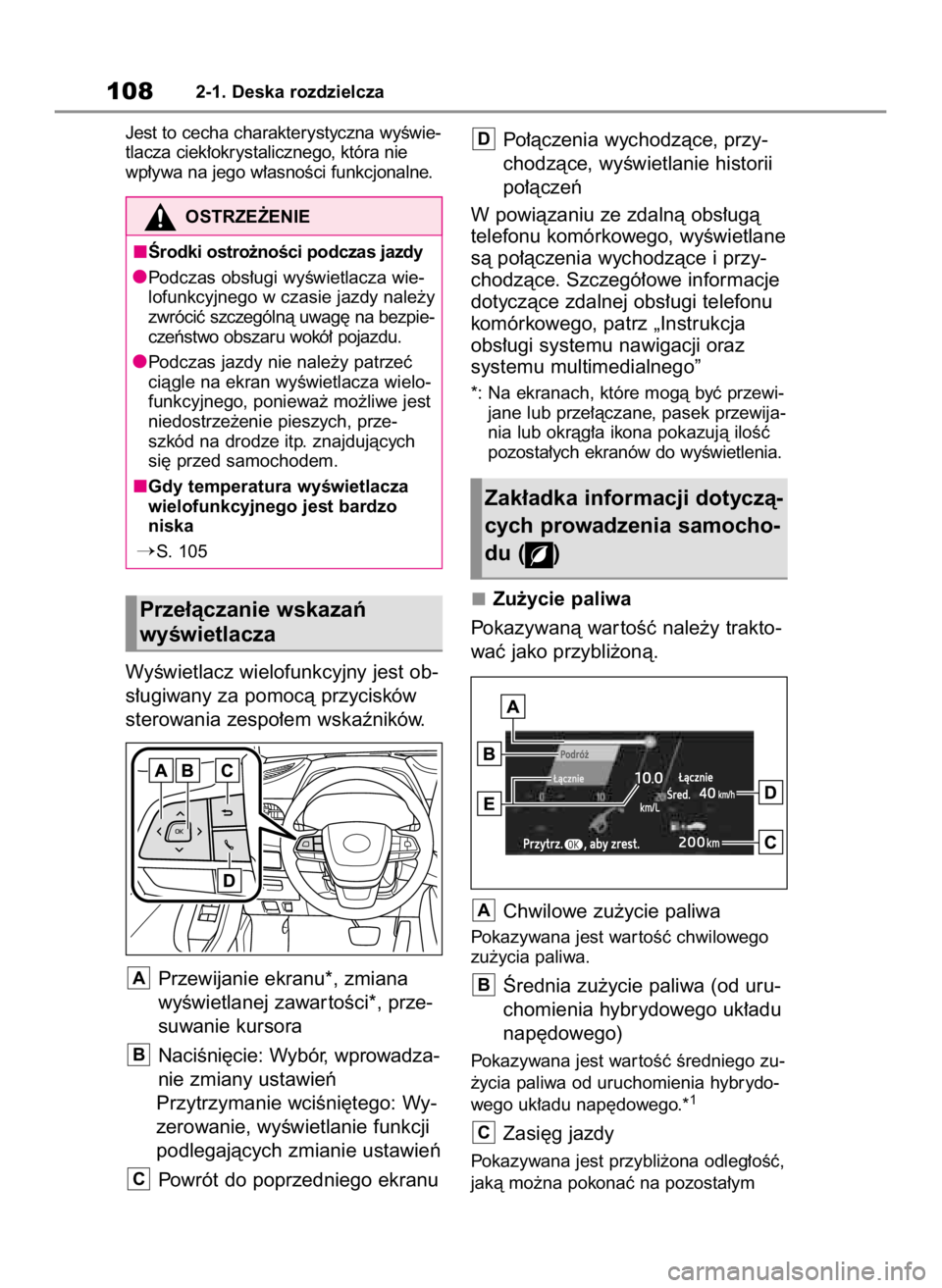 TOYOTA HIGHLANDER 2020  Instrukcja obsługi (in Polish) Jest to cecha charakterystyczna wyÊwie-
tlacza ciek∏okrystalicznego, która nie
wp∏ywa na jego w∏asnoÊci funkcjonalne.
WyÊwietlacz wielofunkcyjny jest ob-
s∏ugiwany za pomocà przycisków
s