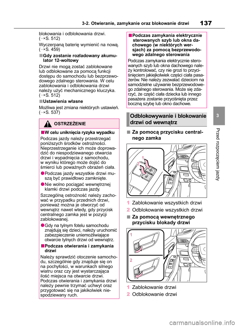 TOYOTA HIGHLANDER 2020  Instrukcja obsługi (in Polish) blokowania i odblokowania drzwi.
(
S. 512)
Wyczerpanà bateri´ wymieniç na nowà.
(
S. 459)
Gdy zostanie roz∏adowany akumu-
lator 12-woltowy
Drzwi nie mogà zostaç zablokowane
lub odblokowane z