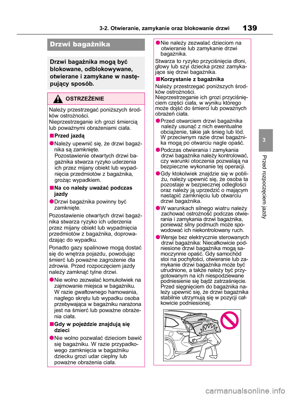 TOYOTA HIGHLANDER 2020  Instrukcja obsługi (in Polish) Przed rozpocz´ciem jazdy
3-2. Otwieranie, zamykanie oraz blokowanie drzwi139
3
Drzwi baga˝nika
Drzwi baga˝nika mogà byç 
blokowane, odblokowywane,
otwierane i zamykane w nast´-
pujàcy sposób.
