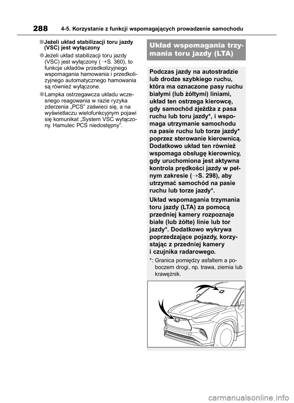 TOYOTA HIGHLANDER 2020  Instrukcja obsługi (in Polish) Je˝eli uk∏ad stabilizacji toru jazdy
(VSC) jest wy∏àczony
Je˝eli uk∏ad stabilizacji toru jazdy
(VSC) jest wy∏àczony (
S. 360), to
funkcje uk∏adów przedkolizyjnego
wspomagania hamowania