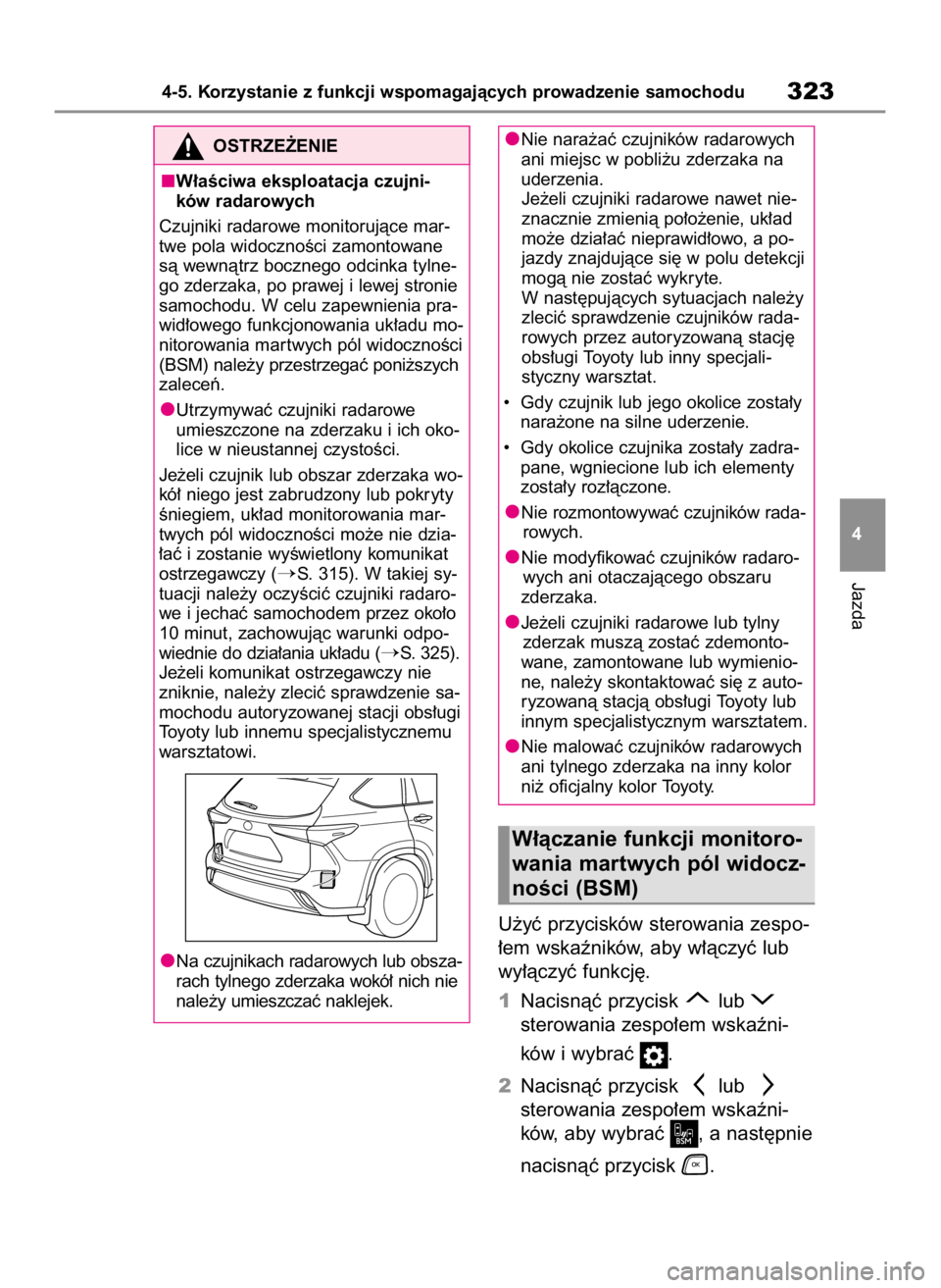 TOYOTA HIGHLANDER 2020 Instrukcja obsługi (in Polish) U˝yç przycisków sterowania zespo-
∏em wskaêników, aby w∏àczyç lub
wy∏àczyç funkcj´.
1Nacisnàç przycisk lub
sterowania zespo∏em wskaêni-
ków i wybraç .
2Nacisnàç przycisk l TOYOTA HIGHLANDER 2020 Instrukcja obsługi (in Polish) U˝yç przycisków sterowania zespo-
∏em wskaêników, aby w∏àczyç lub
wy∏àczyç funkcj´.
1Nacisnàç przycisk lub
sterowania zespo∏em wskaêni-
ków i wybraç .
2Nacisnàç przycisk l