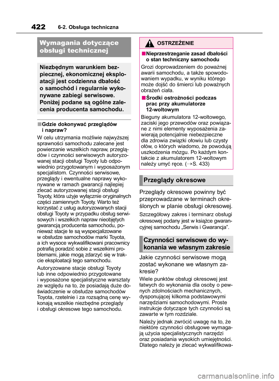 TOYOTA HIGHLANDER 2020  Instrukcja obsługi (in Polish) Gdzie dokonywaç przeglàdów 
i napraw?
W celu utrzymania mo˝liwie najwy˝szej
sprawnoÊci samochodu zalecane jest
powierzanie wszelkich napraw, przeglà-
dów i czynnoÊci serwisowych autoryzo-
wan