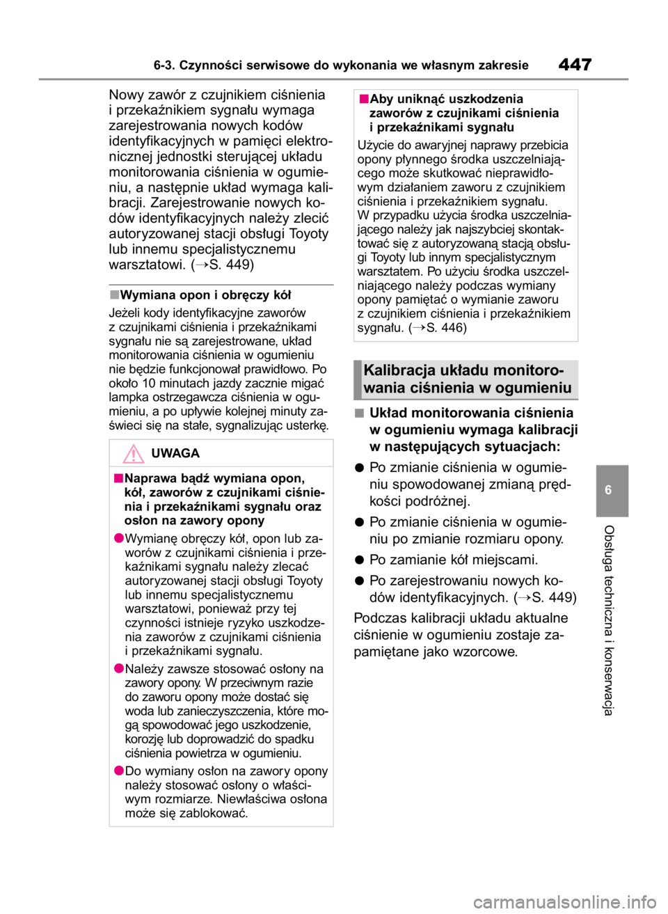 TOYOTA HIGHLANDER 2020 Instrukcja obsługi (in Polish) Nowy zawór z czujnikiem ciÊnienia
i przekaênikiem sygna∏u wymaga
zarejestrowania nowych kodów
identyfikacyjnych w pami´ci elektro-
nicznej jednostki sterujàcej uk∏adu
monitorowania ciÊnieni TOYOTA HIGHLANDER 2020 Instrukcja obsługi (in Polish) Nowy zawór z czujnikiem ciÊnienia
i przekaênikiem sygna∏u wymaga
zarejestrowania nowych kodów
identyfikacyjnych w pami´ci elektro-
nicznej jednostki sterujàcej uk∏adu
monitorowania ciÊnieni