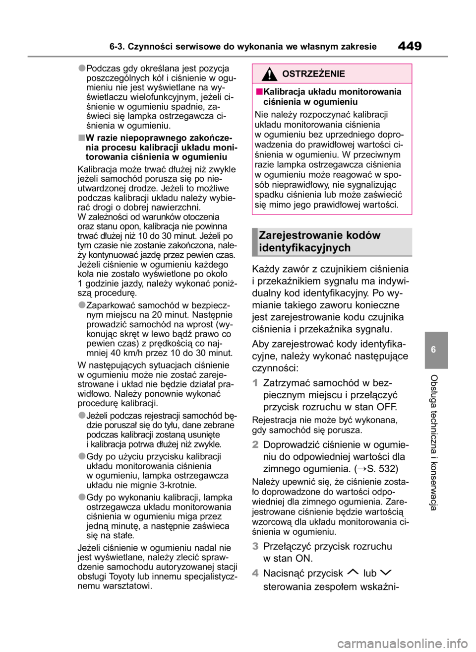 TOYOTA HIGHLANDER 2020 Instrukcja obsługi (in Polish) Podczas gdy okreÊlana jest pozycja
poszczególnych kó∏ i ciÊnienie w ogu-
mieniu nie jest wyÊwietlane na wy-
Êwietlaczu wielofunkcyjnym, je˝eli ci-
Ênienie w ogumieniu spadnie, za-
Êwieci si TOYOTA HIGHLANDER 2020 Instrukcja obsługi (in Polish) Podczas gdy okreÊlana jest pozycja
poszczególnych kó∏ i ciÊnienie w ogu-
mieniu nie jest wyÊwietlane na wy-
Êwietlaczu wielofunkcyjnym, je˝eli ci-
Ênienie w ogumieniu spadnie, za-
Êwieci si
