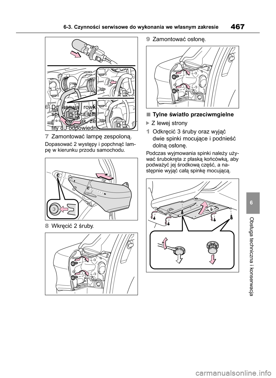 TOYOTA HIGHLANDER 2020  Instrukcja obsługi (in Polish) 6Dopasowaç rowki w lampie ze-
spolonej z zaczepami i w∏o˝yç jà
na wprost tak, ˝eby jej szpilki tra-
fi∏y do odpowiednich otworów.
7Zamontowaç lamp´ zespolonà. 
Dopasowaç 2 wyst´py i pop