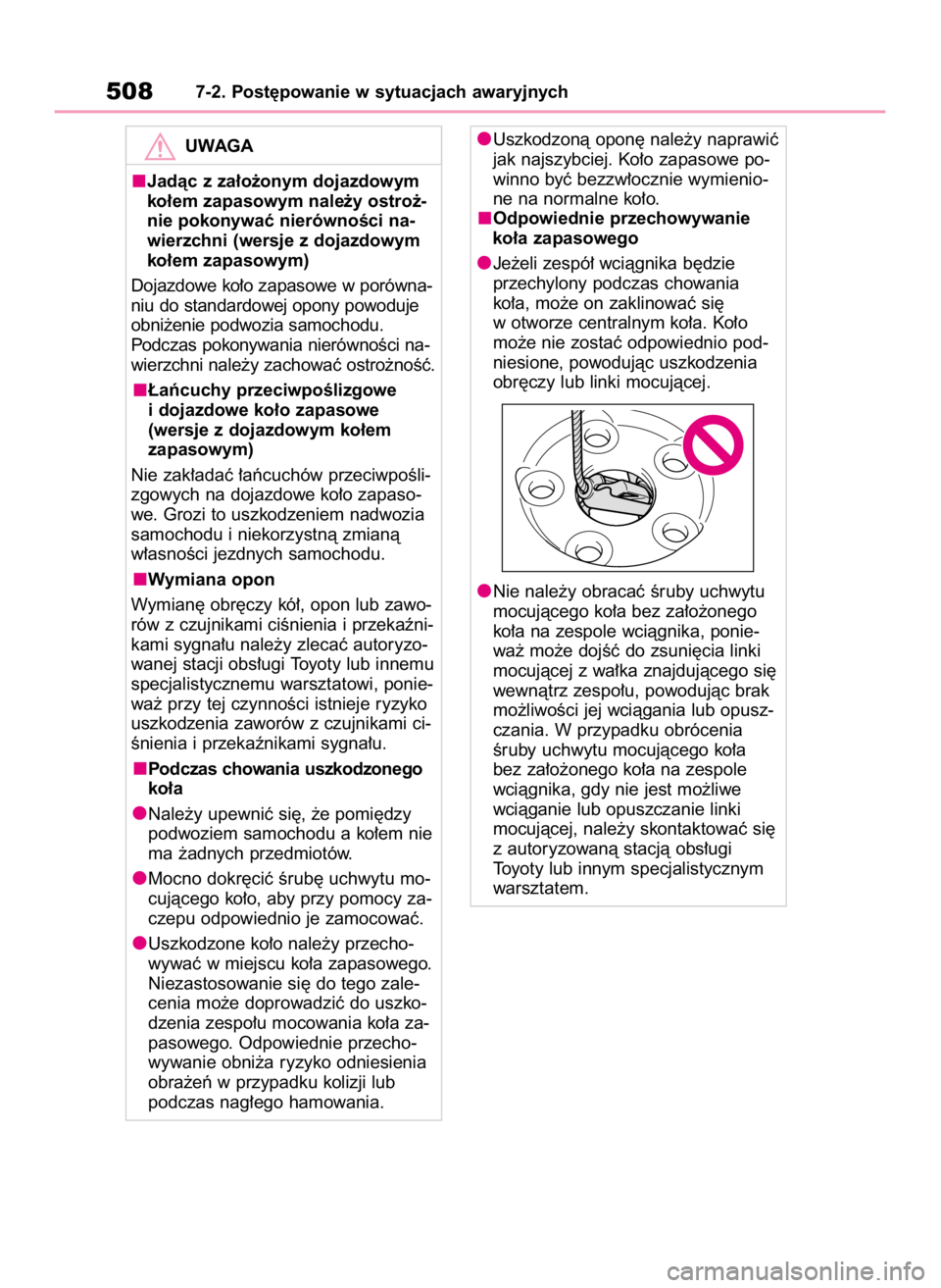 TOYOTA HIGHLANDER 2020  Instrukcja obsługi (in Polish) 5087-2. Post´powanie w sytuacjach awaryjnych
UWAGA
Jadàc z za∏o˝onym dojazdowym
ko∏em zapasowym nale˝y ostro˝-
nie pokonywaç nierównoÊci na-
wierzchni (wersje z dojazdowym
ko∏em zapasowy