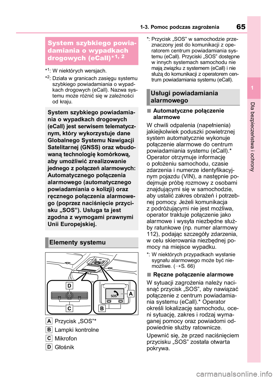 TOYOTA HIGHLANDER 2020  Instrukcja obsługi (in Polish) Dla bezpieczeƒstwa i ochrony
1-3. Pomoc podczas zagro˝enia65
1 *
1: W niektórych wersjach.
*2: Dzia∏a w granicach zasi´gu systemu
szybkiego powiadamiania o wypad-
kach drogowych (eCall). Nazwa s