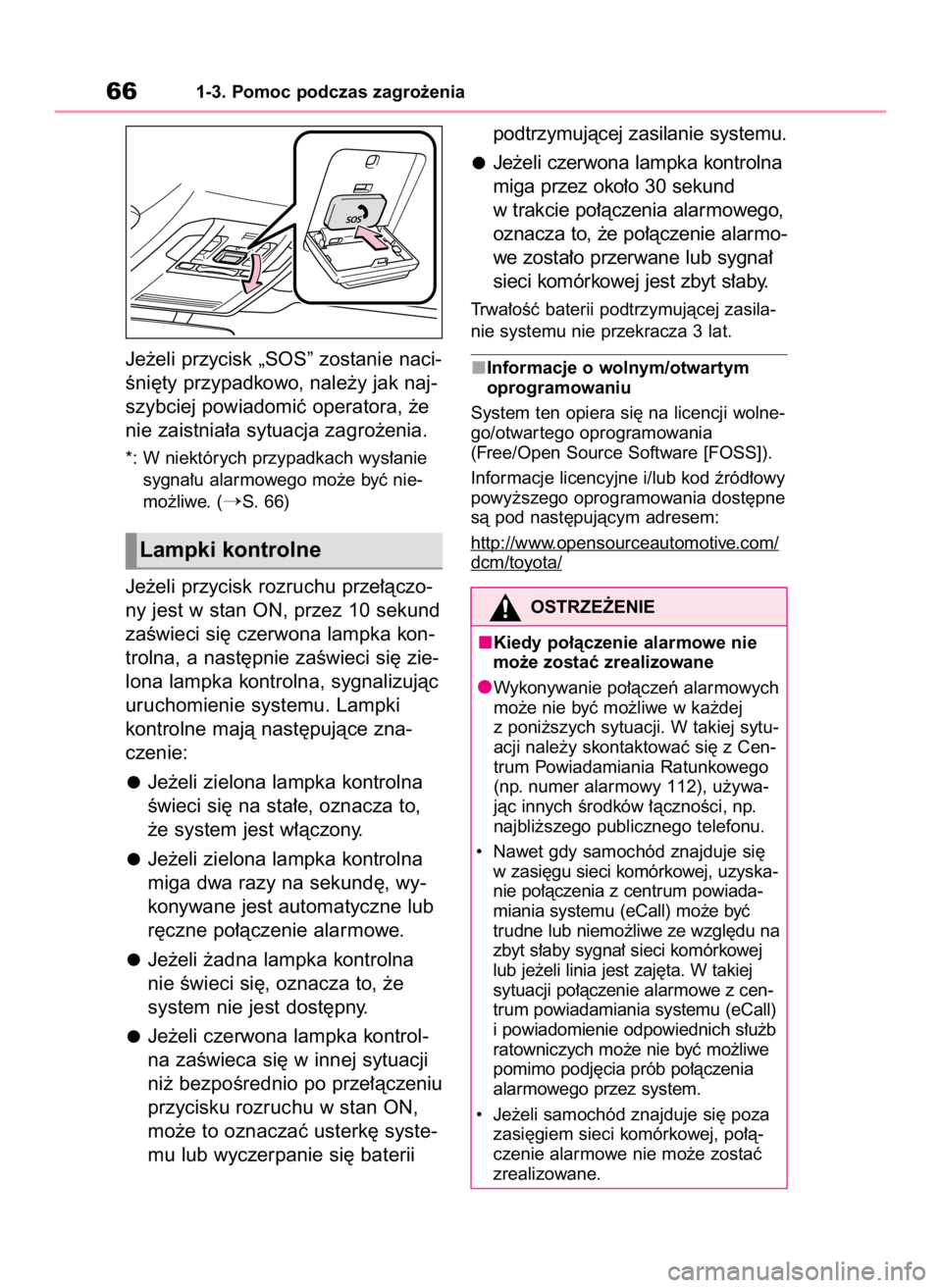 TOYOTA HIGHLANDER 2020  Instrukcja obsługi (in Polish) Je˝eli przycisk „SOS” zostanie naci-
Êni´ty przypadkowo, nale˝y jak naj-
szybciej powiadomiç operatora, ˝e
nie zaistnia∏a sytuacja zagro˝enia.
*: W niektórych przypadkach wys∏anie
sygn