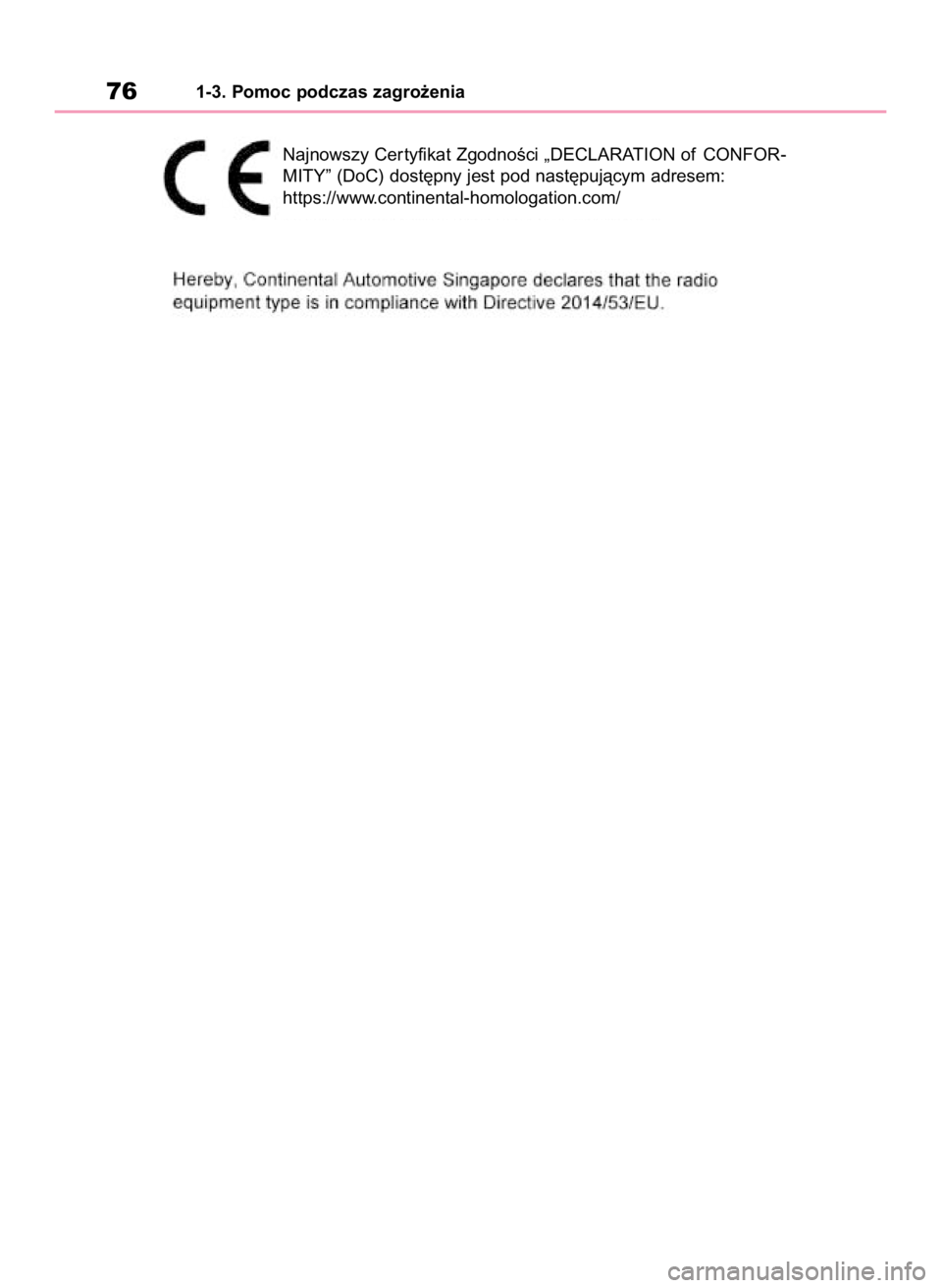 TOYOTA HIGHLANDER 2020 Instrukcja obsługi (in Polish) 761-3. Pomoc podczas zagro˝enia
Najnowszy Cer tyfikat ZgodnoÊci „DECLARATION of CONFOR-
MITY” (DoC) dost´pny jest pod nast´pujàcym adresem:
https://www.continental-homologation.com/
71 Highla TOYOTA HIGHLANDER 2020 Instrukcja obsługi (in Polish) 761-3. Pomoc podczas zagro˝enia
Najnowszy Cer tyfikat ZgodnoÊci „DECLARATION of CONFOR-
MITY” (DoC) dost´pny jest pod nast´pujàcym adresem:
https://www.continental-homologation.com/
71 Highla