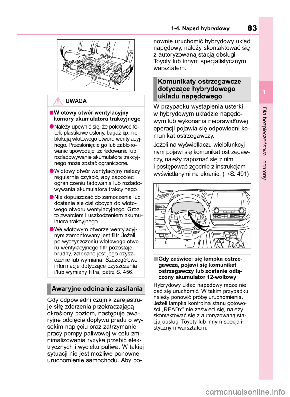 TOYOTA HIGHLANDER 2020 Instrukcja obsługi (in Polish) Gdy odpowiedni czujnik zarejestru-
je si∏´ zderzenia przekraczajàcà
okreÊlony poziom, nast´puje awa-
ryjne odci´cie dop∏ywu pràdu o wy-
sokim napi´ciu oraz zatrzymanie
pracy pompy paliwowe TOYOTA HIGHLANDER 2020 Instrukcja obsługi (in Polish) Gdy odpowiedni czujnik zarejestru-
je si∏´ zderzenia przekraczajàcà
okreÊlony poziom, nast´puje awa-
ryjne odci´cie dop∏ywu pràdu o wy-
sokim napi´ciu oraz zatrzymanie
pracy pompy paliwowe