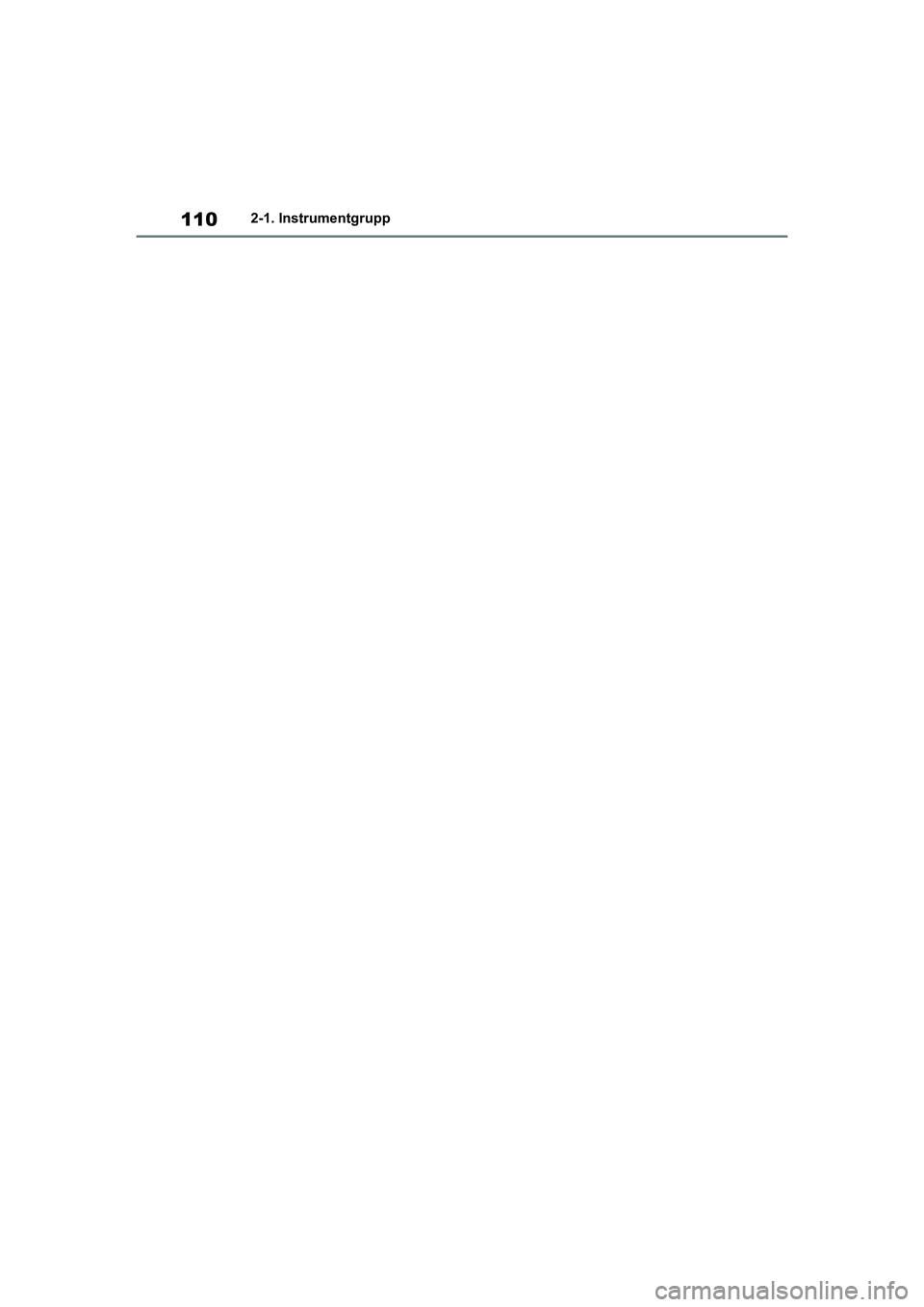 TOYOTA HIGHLANDER 2020 Bruksanvisningar (in Swedish) 1102-1. Instrumentgrupp
HIGHLANDER HV_EE_OM48G42SE
OM48G42SE.book Page 110 Frid ay, November 27, 2020 1:43 PM TOYOTA HIGHLANDER 2020 Bruksanvisningar (in Swedish) 1102-1. Instrumentgrupp
HIGHLANDER HV_EE_OM48G42SE
OM48G42SE.book Page 110 Frid ay, November 27, 2020 1:43 PM