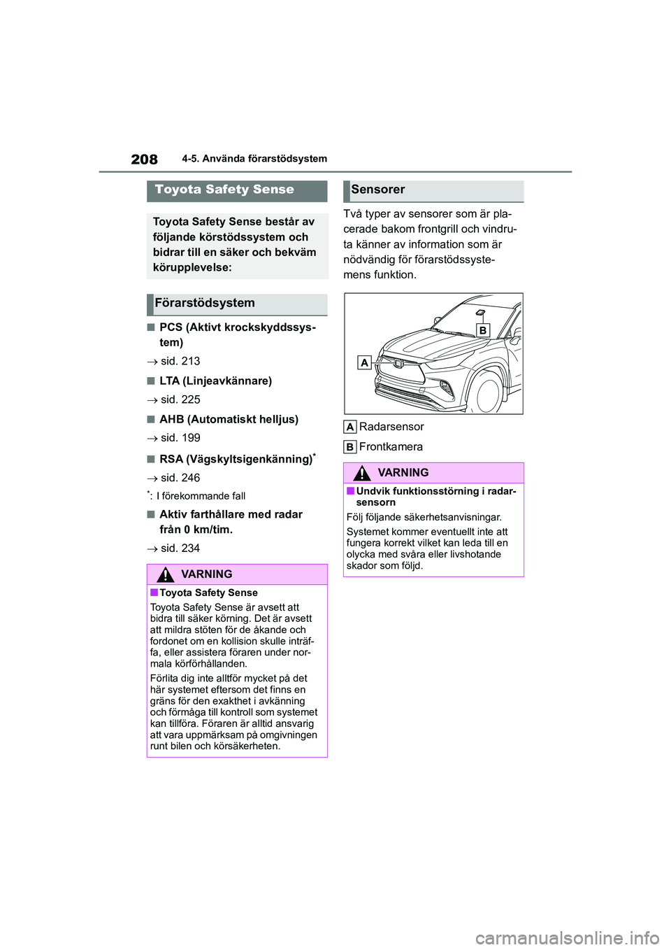 TOYOTA HIGHLANDER 2020 Bruksanvisningar (in Swedish) 2084-5. Använda förarstödsystem
HIGHLANDER HV_EE_OM48G42SE
4-5.Använda förarstödsystem
nPCS (Aktivt krockskyddssys-
tem)
sid. 213
nLTA (Linjeavkännare)
sid. 225
nAHB (Automatiskt hellju TOYOTA HIGHLANDER 2020 Bruksanvisningar (in Swedish) 2084-5. Använda förarstödsystem
HIGHLANDER HV_EE_OM48G42SE
4-5.Använda förarstödsystem
nPCS (Aktivt krockskyddssys-
tem)
sid. 213
nLTA (Linjeavkännare)
sid. 225
nAHB (Automatiskt hellju