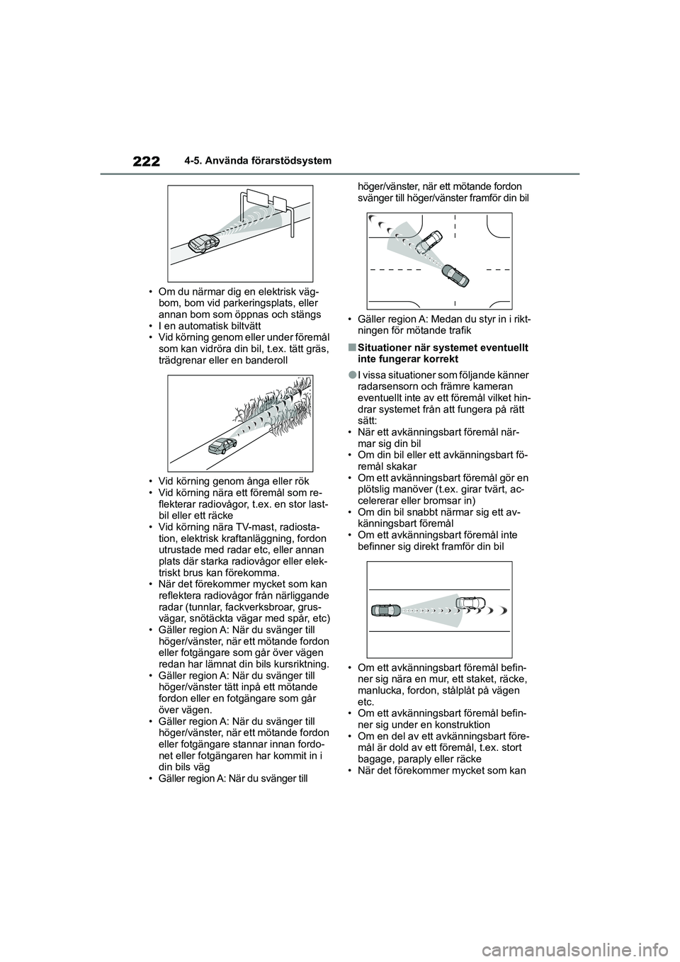 TOYOTA HIGHLANDER 2020 Bruksanvisningar (in Swedish) 2224-5. Använda förarstödsystem
HIGHLANDER HV_EE_OM48G42SE • Om du närmar dig en elektrisk väg-
bom, bom vid parkeringsplats, eller
annan bom som öppnas och stängs
• I en automatisk biltv TOYOTA HIGHLANDER 2020 Bruksanvisningar (in Swedish) 2224-5. Använda förarstödsystem
HIGHLANDER HV_EE_OM48G42SE • Om du närmar dig en elektrisk väg-
bom, bom vid parkeringsplats, eller
annan bom som öppnas och stängs
• I en automatisk biltv