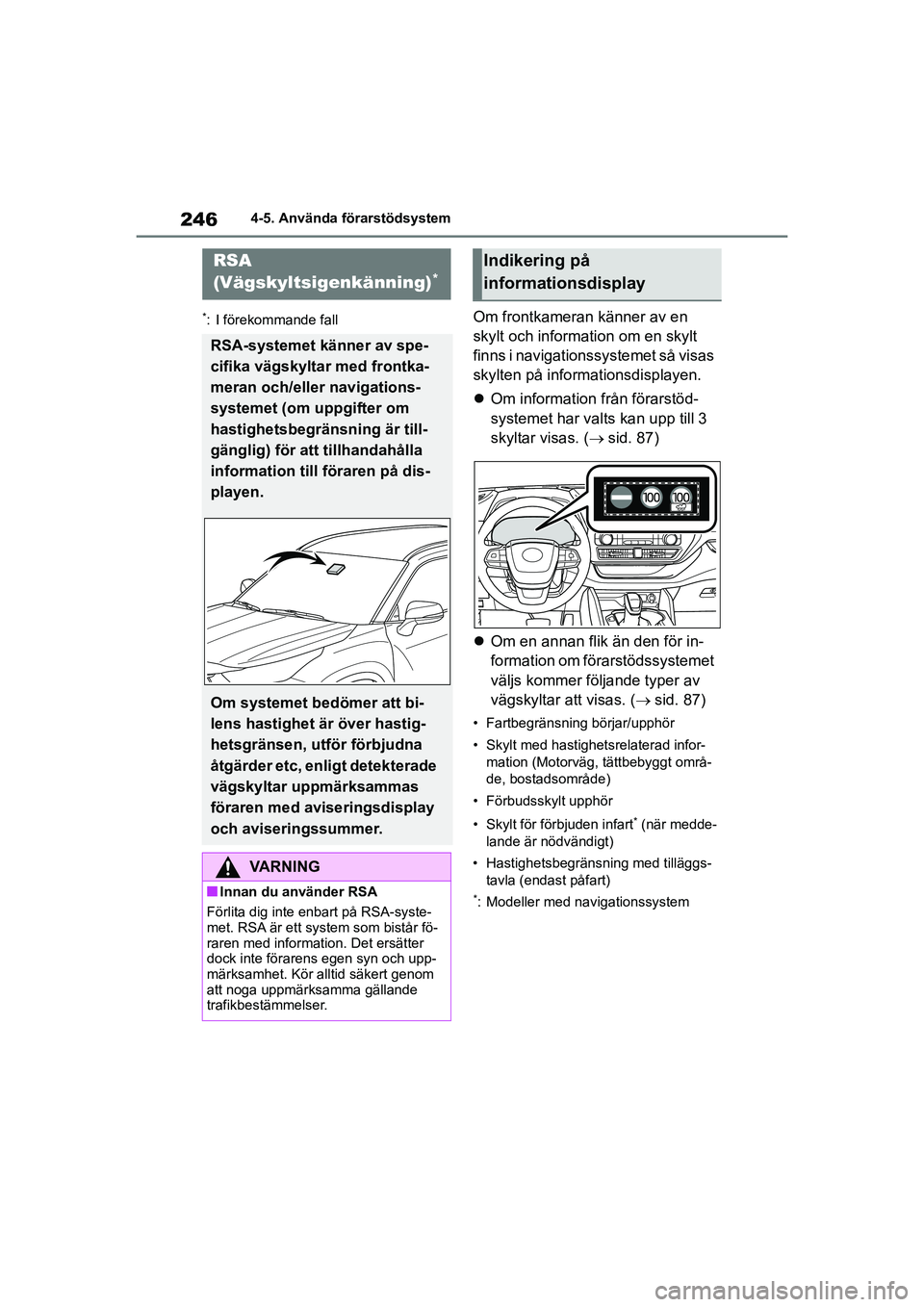 TOYOTA HIGHLANDER 2020  Bruksanvisningar (in Swedish) 2464-5. Använda förarstödsystem
HIGHLANDER HV_EE_OM48G42SE
*: I förekommande fallOm frontkameran känner av en 
skylt och information om en skylt 
finns i navigationssystemet så visas 
skylten p