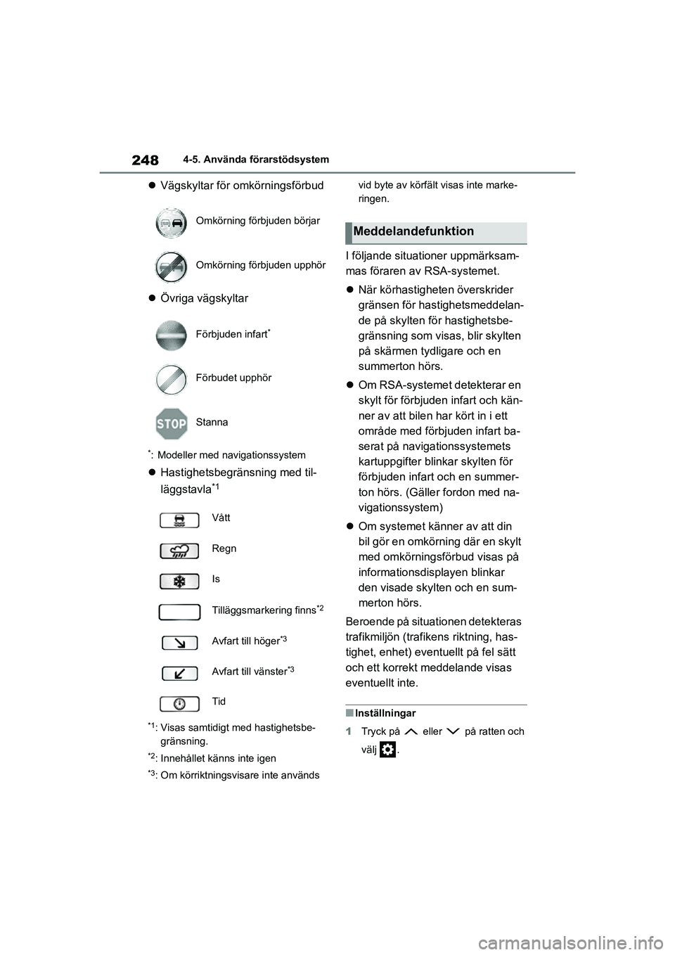 TOYOTA HIGHLANDER 2020  Bruksanvisningar (in Swedish) 2484-5. Använda förarstödsystem
HIGHLANDER HV_EE_OM48G42SE
 Vägskyltar för omkörningsförbud
 Övriga vägskyltar
*: Modeller med  navigationssystem
Hastighetsbegränsning med til-
läg