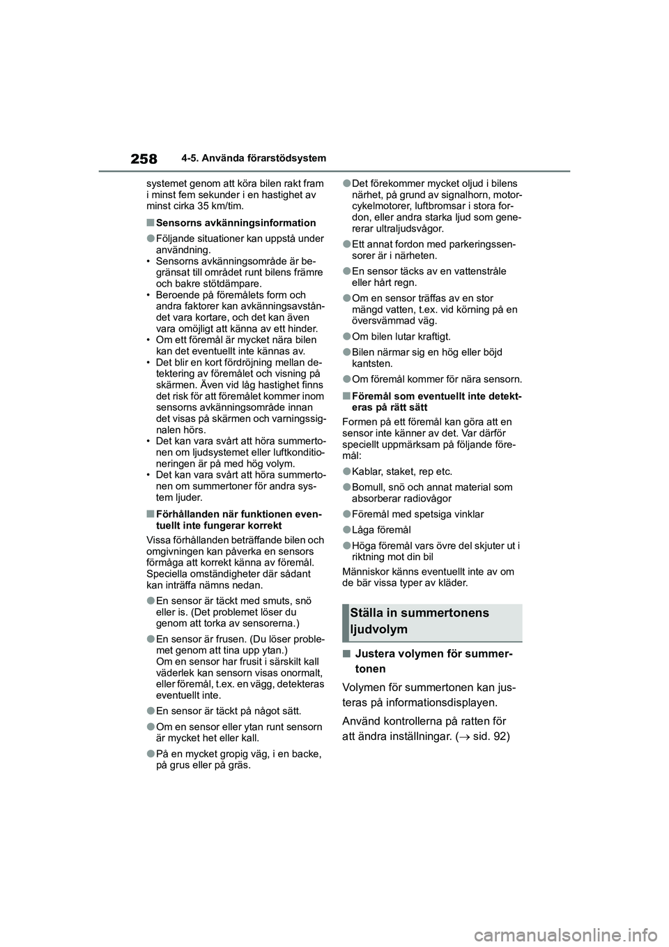 TOYOTA HIGHLANDER 2020 Bruksanvisningar (in Swedish) 2584-5. Använda förarstödsystem
HIGHLANDER HV_EE_OM48G42SE systemet genom att köra
bilen rakt fram
i minst fem sekunder i en hastighet av
minst cirka 35 km/tim.
nSensorns avkänningsinformation TOYOTA HIGHLANDER 2020 Bruksanvisningar (in Swedish) 2584-5. Använda förarstödsystem
HIGHLANDER HV_EE_OM48G42SE systemet genom att köra
bilen rakt fram
i minst fem sekunder i en hastighet av
minst cirka 35 km/tim.
nSensorns avkänningsinformation