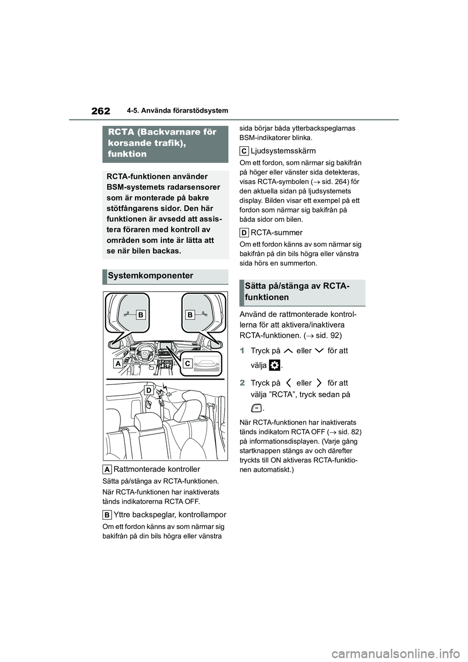 TOYOTA HIGHLANDER 2020  Bruksanvisningar (in Swedish) 2624-5. Använda förarstödsystem
HIGHLANDER HV_EE_OM48G42SE
Rattmonterade kontroller
Sätta på/stänga av RCTA-funktionen.
När RCTA-funktionen har inaktiverats 
tänds indikatorerna RCTA OFF.
Yttr