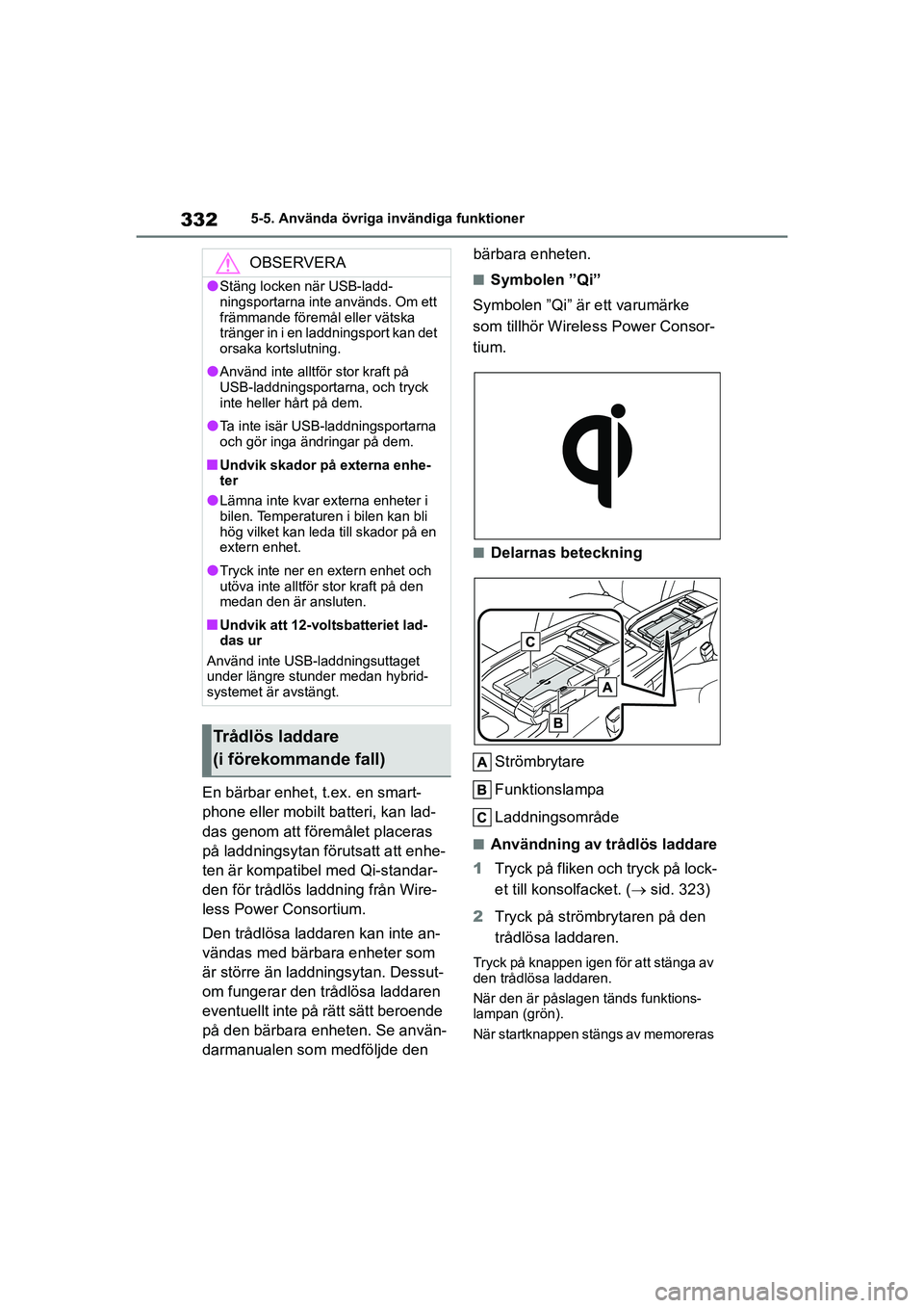 TOYOTA HIGHLANDER 2020  Bruksanvisningar (in Swedish) 3325-5. Använda övriga invändiga funktioner
HIGHLANDER HV_EE_OM48G42SE
En bärbar enhet, t.ex. en smart-
phone eller mobilt batteri, kan lad-
das genom att föremålet placeras 
på laddningsytan f