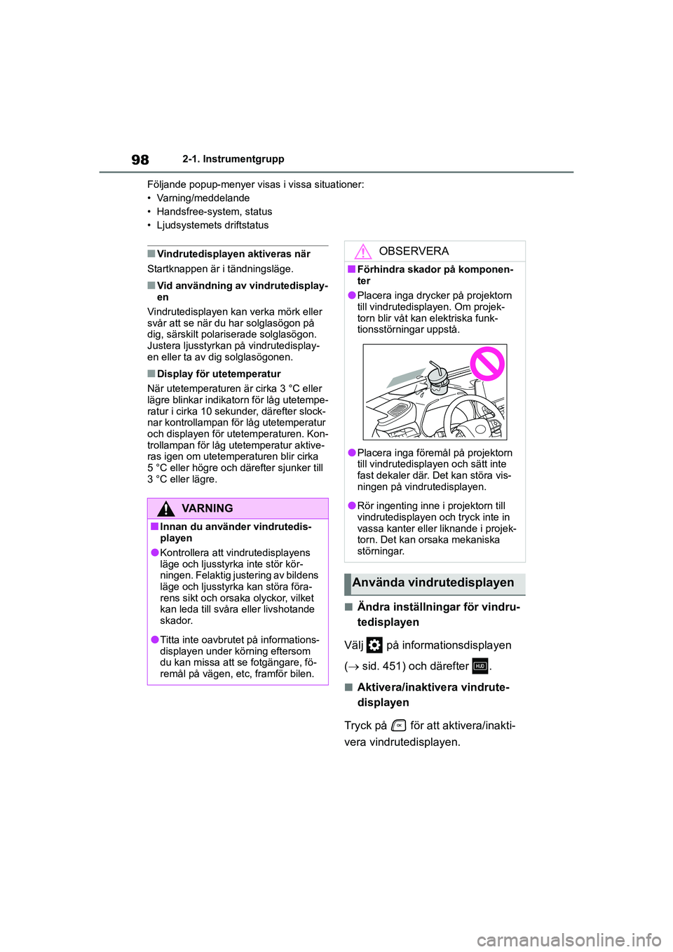 TOYOTA HIGHLANDER 2020 Bruksanvisningar (in Swedish) 982-1. Instrumentgrupp
HIGHLANDER HV_EE_OM48G42SE Följande popup-menyer visas i vissa situationer:
• Varning/meddelande
• Handsfree-system, status
• Ljudsystemets driftstatus
nVindrutedisplayen TOYOTA HIGHLANDER 2020 Bruksanvisningar (in Swedish) 982-1. Instrumentgrupp
HIGHLANDER HV_EE_OM48G42SE Följande popup-menyer visas i vissa situationer:
• Varning/meddelande
• Handsfree-system, status
• Ljudsystemets driftstatus
nVindrutedisplayen
