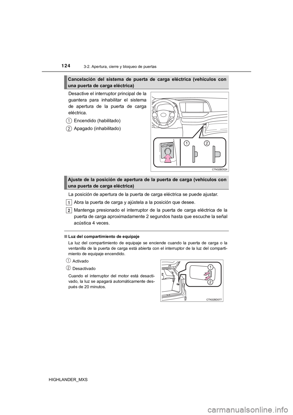 TOYOTA HIGHLANDER 2019 Manual del propietario (in Spanish) 1243-2. Apertura, cierre y bloqueo de puertas
HIGHLANDER_MXS
Desactive el interruptor principal de la
guantera para inhabilitar el sistema
de apertura de la puerta de carga
eléctrica.Encend TOYOTA HIGHLANDER 2019 Manual del propietario (in Spanish) 1243-2. Apertura, cierre y bloqueo de puertas
HIGHLANDER_MXS
Desactive el interruptor principal de la
guantera para inhabilitar el sistema
de apertura de la puerta de carga
eléctrica.Encend