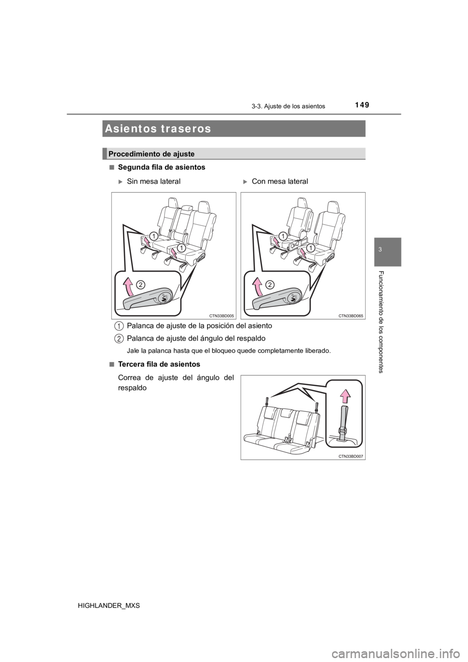 TOYOTA HIGHLANDER 2019  Manual del propietario (in Spanish) 1493-3. Ajuste de los asientos
3
Funcionamiento de los componentes
HIGHLANDER_MXS■
Segunda fila de asientos
■Tercera fila de asientos
Correa  de  ajuste  del  ángulo  del
respaldo
Asientos traser