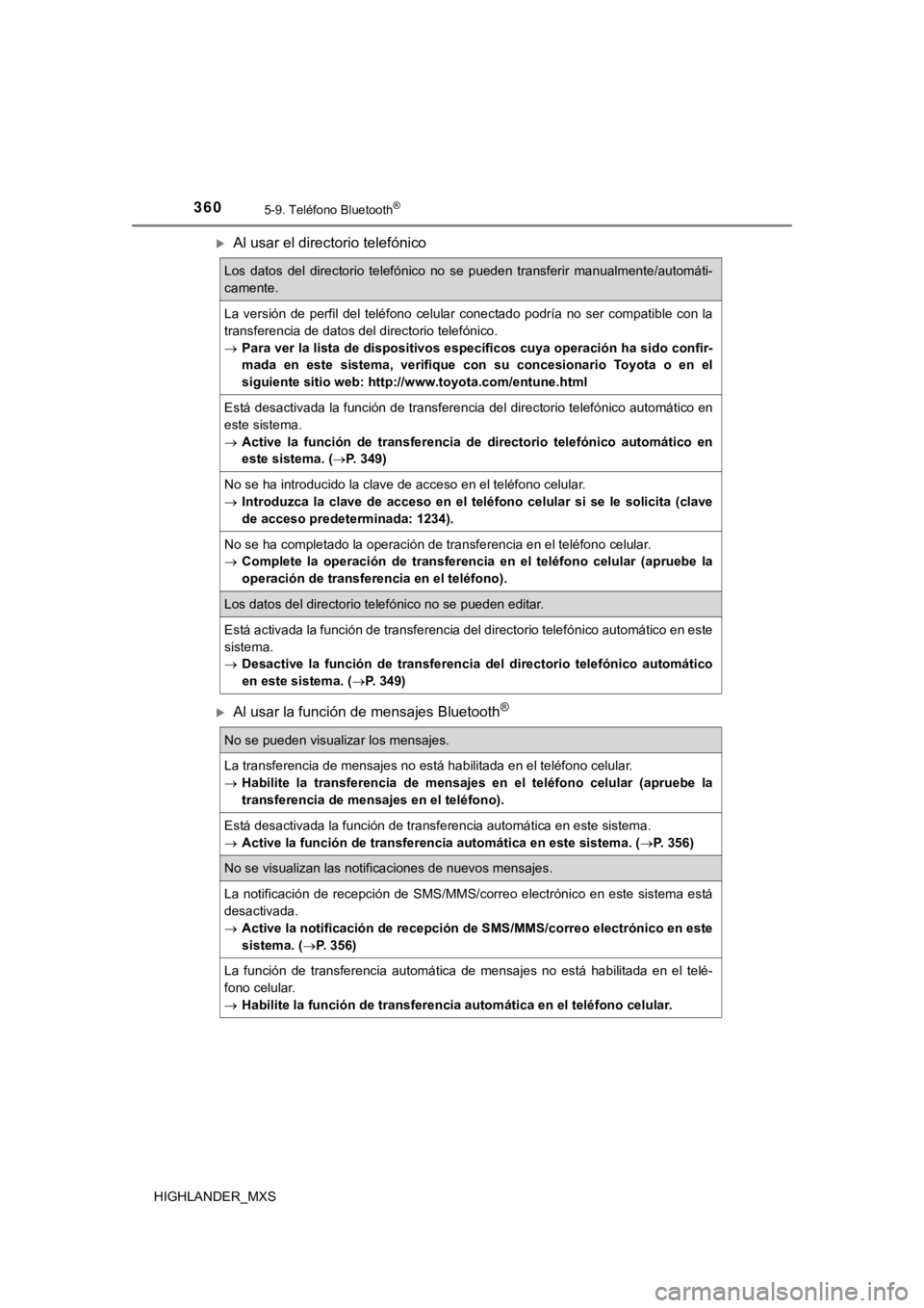 TOYOTA HIGHLANDER 2019  Manual del propietario (in Spanish) 3605-9. Teléfono Bluetooth®
HIGHLANDER_MXS
Al usar el directorio telefónico
Al usar la función de mensajes Bluetooth®
Los  datos  del  directorio  telefónico  no  se  pueden  transferir  m