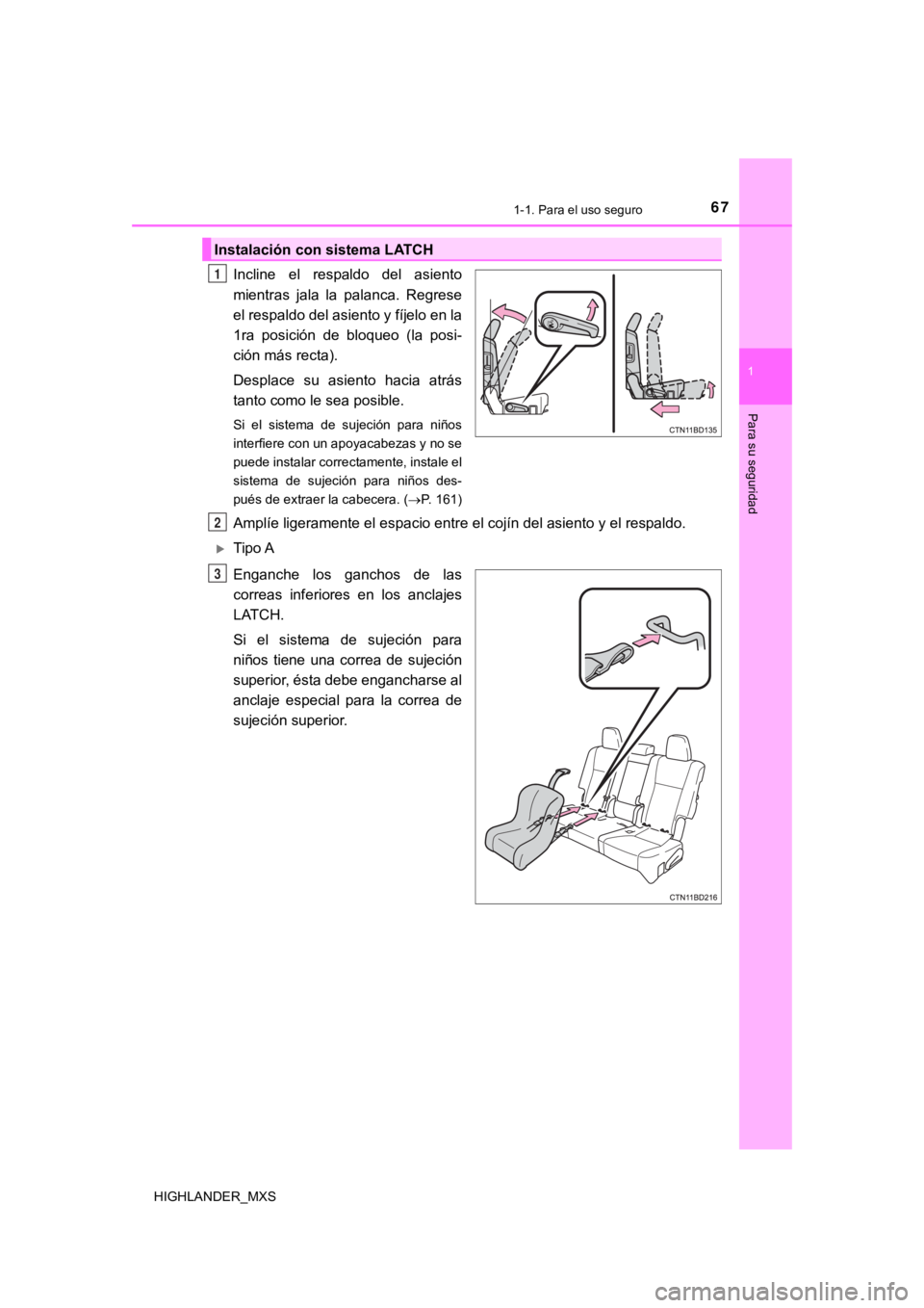 TOYOTA HIGHLANDER 2019  Manual del propietario (in Spanish) 671-1. Para el uso seguro
1
Para su seguridad
HIGHLANDER_MXS
Incline  el  respaldo  del  asiento
mientras  jala  la  palanca.  Regrese
el respaldo del asiento y fíjelo en la
1ra  posición  de  bloqu