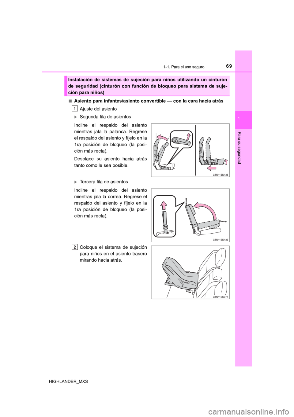 TOYOTA HIGHLANDER 2019  Manual del propietario (in Spanish) 691-1. Para el uso seguro
1
Para su seguridad
HIGHLANDER_MXS■
Asiento para infantes/asiento convertible 
 con la cara hacia atrás
Ajuste del asiento
Segunda fila de asientos
Incline  el  resp