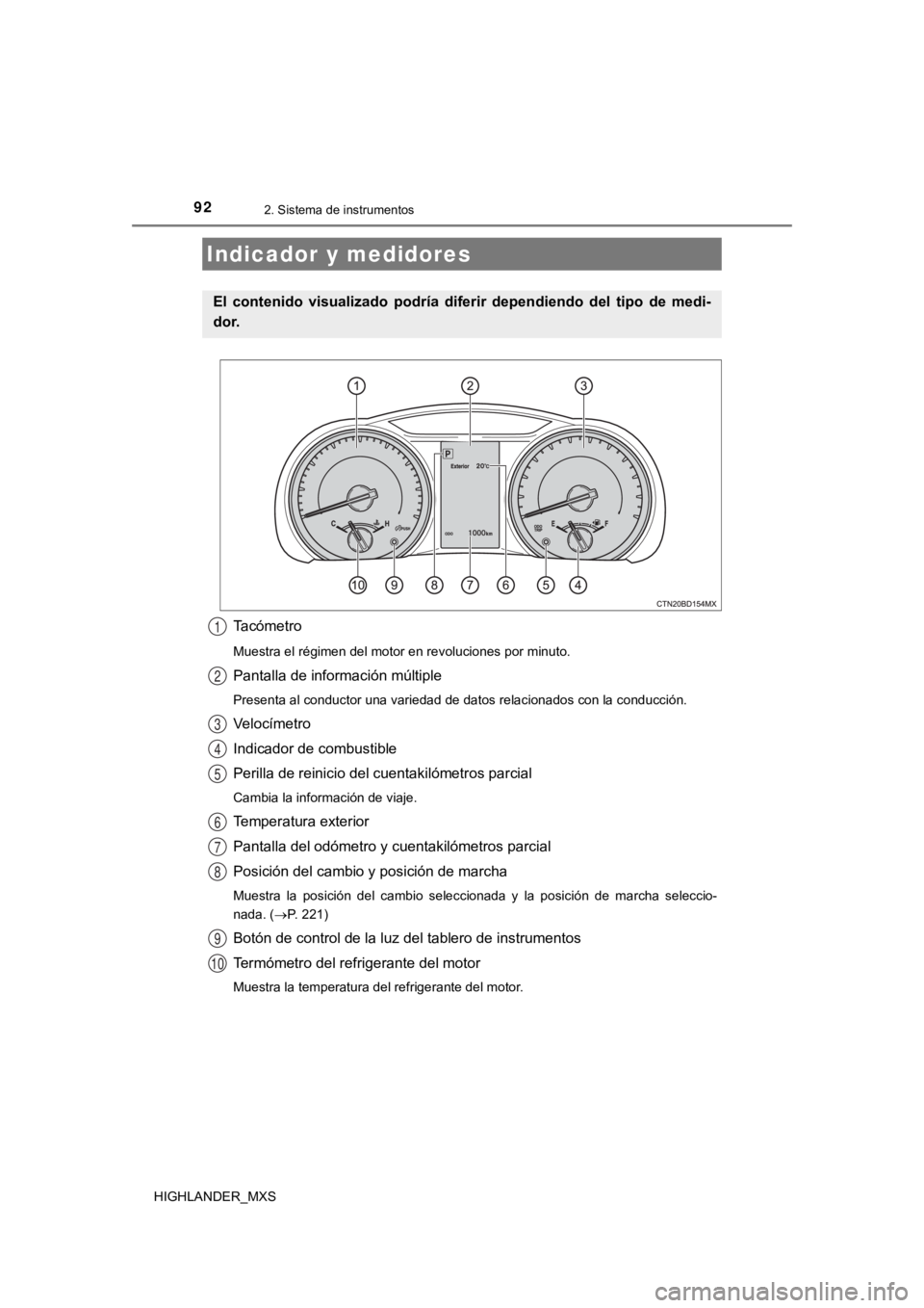 TOYOTA HIGHLANDER 2019 Manual del propietario (in Spanish) 922. Sistema de instrumentos
HIGHLANDER_MXS
Tacómetro
Muestra el régimen del motor en revoluciones por minuto.
Pantalla de información múltiple
Presenta al conductor una variedad de datos relacion TOYOTA HIGHLANDER 2019 Manual del propietario (in Spanish) 922. Sistema de instrumentos
HIGHLANDER_MXS
Tacómetro
Muestra el régimen del motor en revoluciones por minuto.
Pantalla de información múltiple
Presenta al conductor una variedad de datos relacion