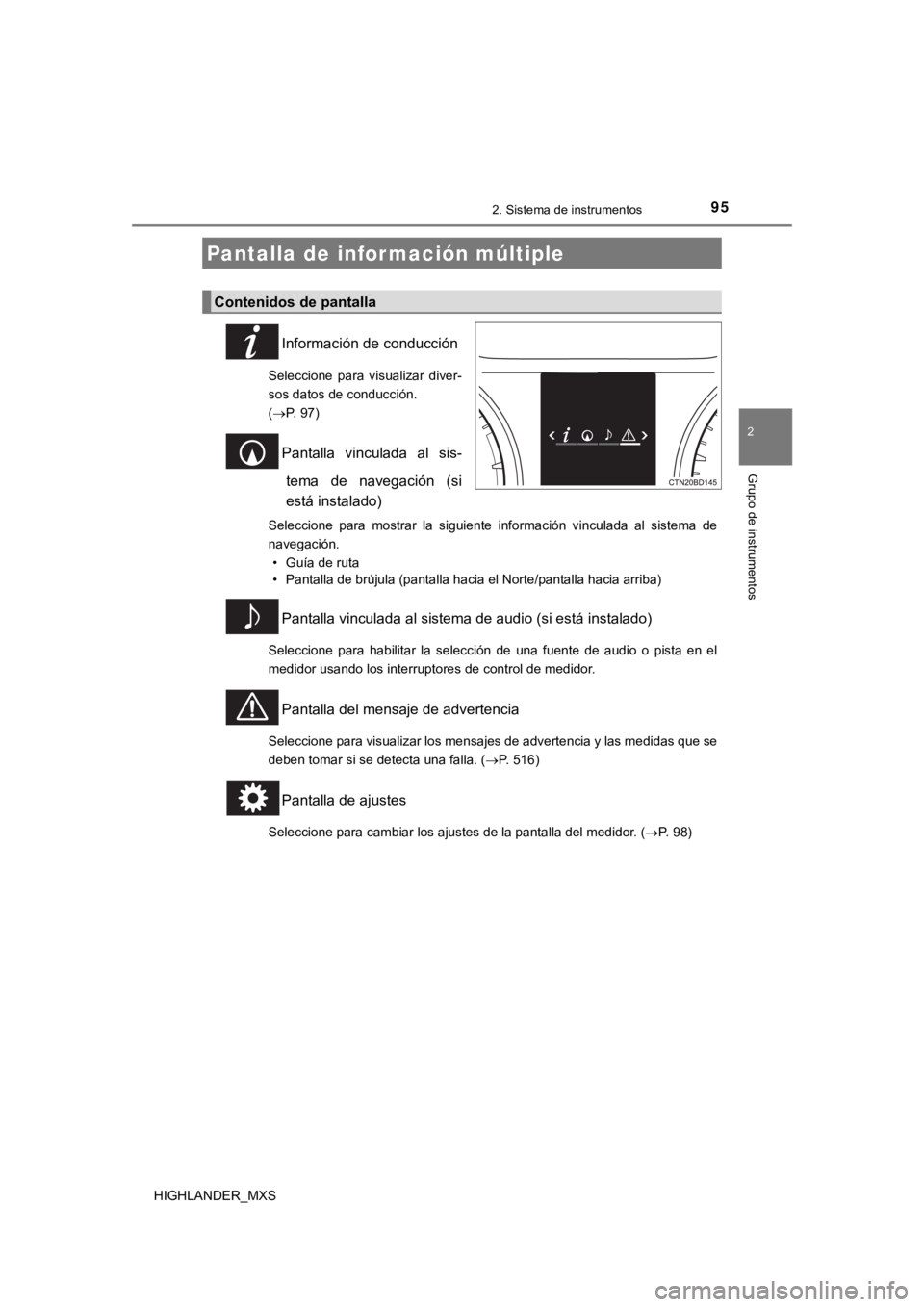 TOYOTA HIGHLANDER 2019 Manual del propietario (in Spanish) 952. Sistema de instrumentos
2
Grupo de instrumentos
HIGHLANDER_MXS
Información de conducción
Seleccione para visualizar diver-
sos datos de conducción.
(P. 97)
Pantalla vinculada al sis- TOYOTA HIGHLANDER 2019 Manual del propietario (in Spanish) 952. Sistema de instrumentos
2
Grupo de instrumentos
HIGHLANDER_MXS
Información de conducción
Seleccione para visualizar diver-
sos datos de conducción.
(P. 97)
Pantalla vinculada al sis-