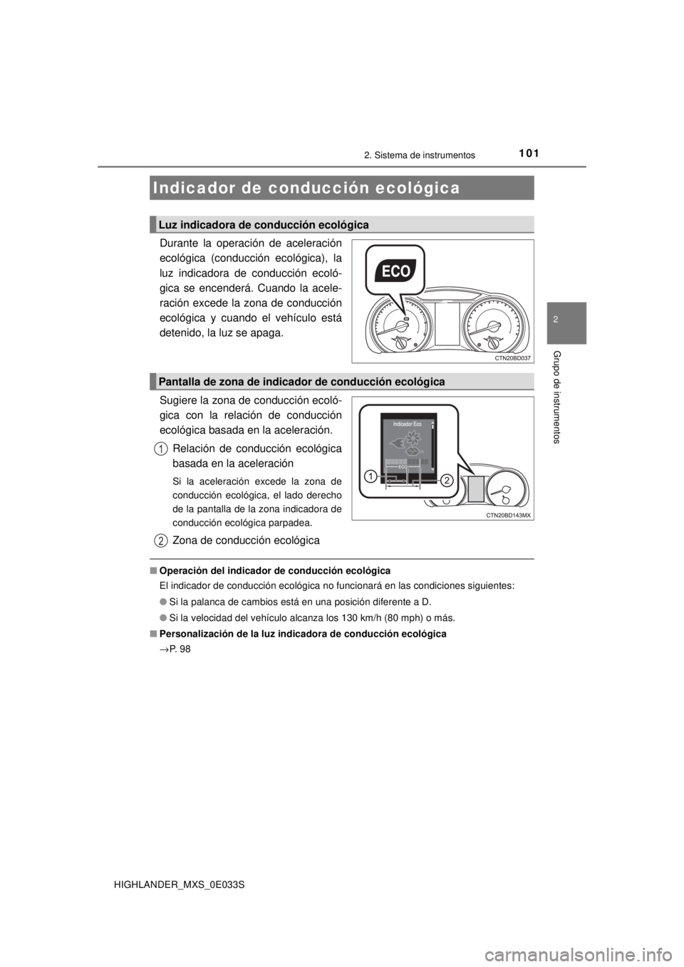 TOYOTA HIGHLANDER 2018  Manual del propietario (in Spanish) 1012. Sistema de instrumentos
2
Grupo de instrumentos
HIGHLANDER_MXS_0E033S
Durante la operación de aceleración
ecológica (conducción ecológica), la
luz indicadora de conducción ecoló-
gica se 
