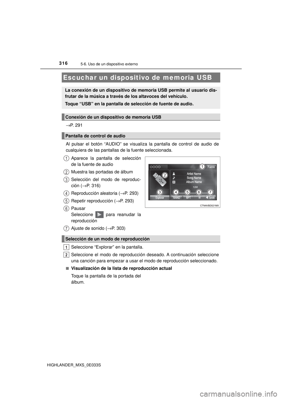 TOYOTA HIGHLANDER 2018 Manual del propietario (in Spanish) 3165-6. Uso de un dispositivo externo
HIGHLANDER_MXS_0E033S
→P. 291
Al pulsar el botón “AUDIO” se visualiza la pantalla de control de audio de
cualquiera de las pantallas de la fuente seleccion TOYOTA HIGHLANDER 2018 Manual del propietario (in Spanish) 3165-6. Uso de un dispositivo externo
HIGHLANDER_MXS_0E033S
→P. 291
Al pulsar el botón “AUDIO” se visualiza la pantalla de control de audio de
cualquiera de las pantallas de la fuente seleccion