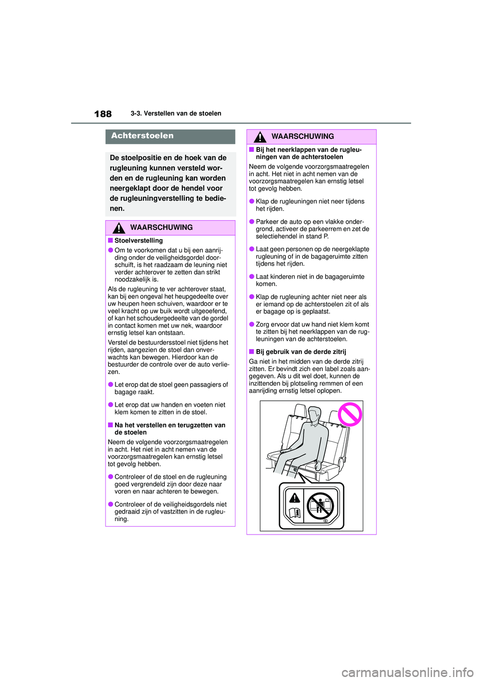TOYOTA HIGHLANDER HYBRID 2021 Instructieboekje (in Dutch) 1883-3. Verstellen van de stoelen
HIGHLANDER HV_EE
Achterstoelen
De stoelpositie en de hoek van de
rugleuning kunnen versteld wor-
den en de rugleuning kan worden
neergeklapt door de hendel voor
de TOYOTA HIGHLANDER HYBRID 2021 Instructieboekje (in Dutch) 1883-3. Verstellen van de stoelen
HIGHLANDER HV_EE
Achterstoelen
De stoelpositie en de hoek van de
rugleuning kunnen versteld wor-
den en de rugleuning kan worden
neergeklapt door de hendel voor
de