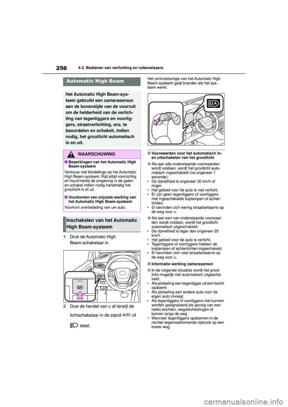 TOYOTA HIGHLANDER HYBRID 2021 Instructieboekje (in Dutch) 2564-3. Bedienen van verlichting en ruitenwissers
HIGHLANDER HV_EE
1 Druk de Automatic High
Beam-schakelaar in.
2 Duw de hendel van u af terwijl de
lichtschakelaar in de stand of
staat.
Het cont TOYOTA HIGHLANDER HYBRID 2021 Instructieboekje (in Dutch) 2564-3. Bedienen van verlichting en ruitenwissers
HIGHLANDER HV_EE
1 Druk de Automatic High
Beam-schakelaar in.
2 Duw de hendel van u af terwijl de
lichtschakelaar in de stand of
staat.
Het cont