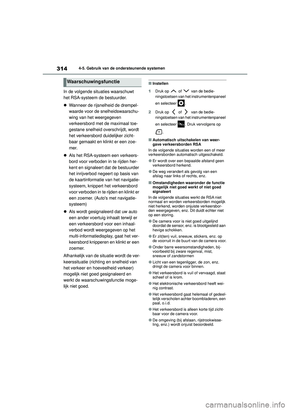 TOYOTA HIGHLANDER HYBRID 2021  Instructieboekje (in Dutch) 3144-5. Gebruik van de ondersteunende systemen
HIGHLANDER HV_EE
In de volgende situaties waarschuwt 
het RSA-systeem de bestuurder.
 Wanneer de rijsnelheid de drempel-
waarde voor de snelheidswaars