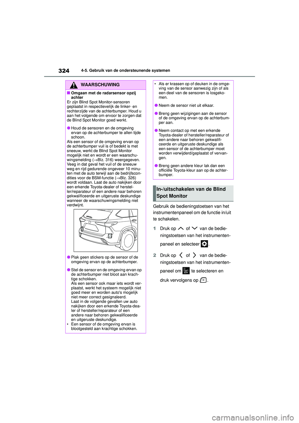 TOYOTA HIGHLANDER HYBRID 2021  Instructieboekje (in Dutch) 3244-5. Gebruik van de ondersteunende systemen
HIGHLANDER HV_EE
Gebruik de bedienin gstoetsen van het 
instrumentenpaneel om de functie in/uit 
te schakelen.
1 Druk op   of   van de bedie-
ningstoetse