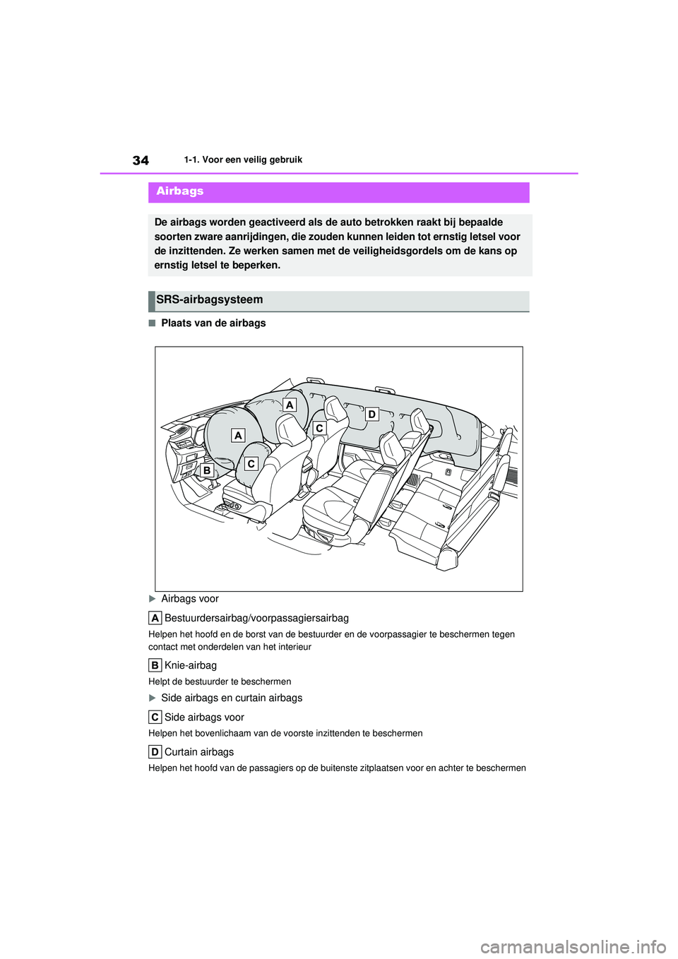 TOYOTA HIGHLANDER HYBRID 2021 Instructieboekje (in Dutch) 341-1. Voor een veilig gebruik
HIGHLANDER HV_EE
■Plaats van de airbags
Airbags voor Bestuurdersairbag/voorpassagiersairbag
Helpen het hoofd en de borst van de bestuurder en de voorpassagier te be TOYOTA HIGHLANDER HYBRID 2021 Instructieboekje (in Dutch) 341-1. Voor een veilig gebruik
HIGHLANDER HV_EE
■Plaats van de airbags
Airbags voor Bestuurdersairbag/voorpassagiersairbag
Helpen het hoofd en de borst van de bestuurder en de voorpassagier te be