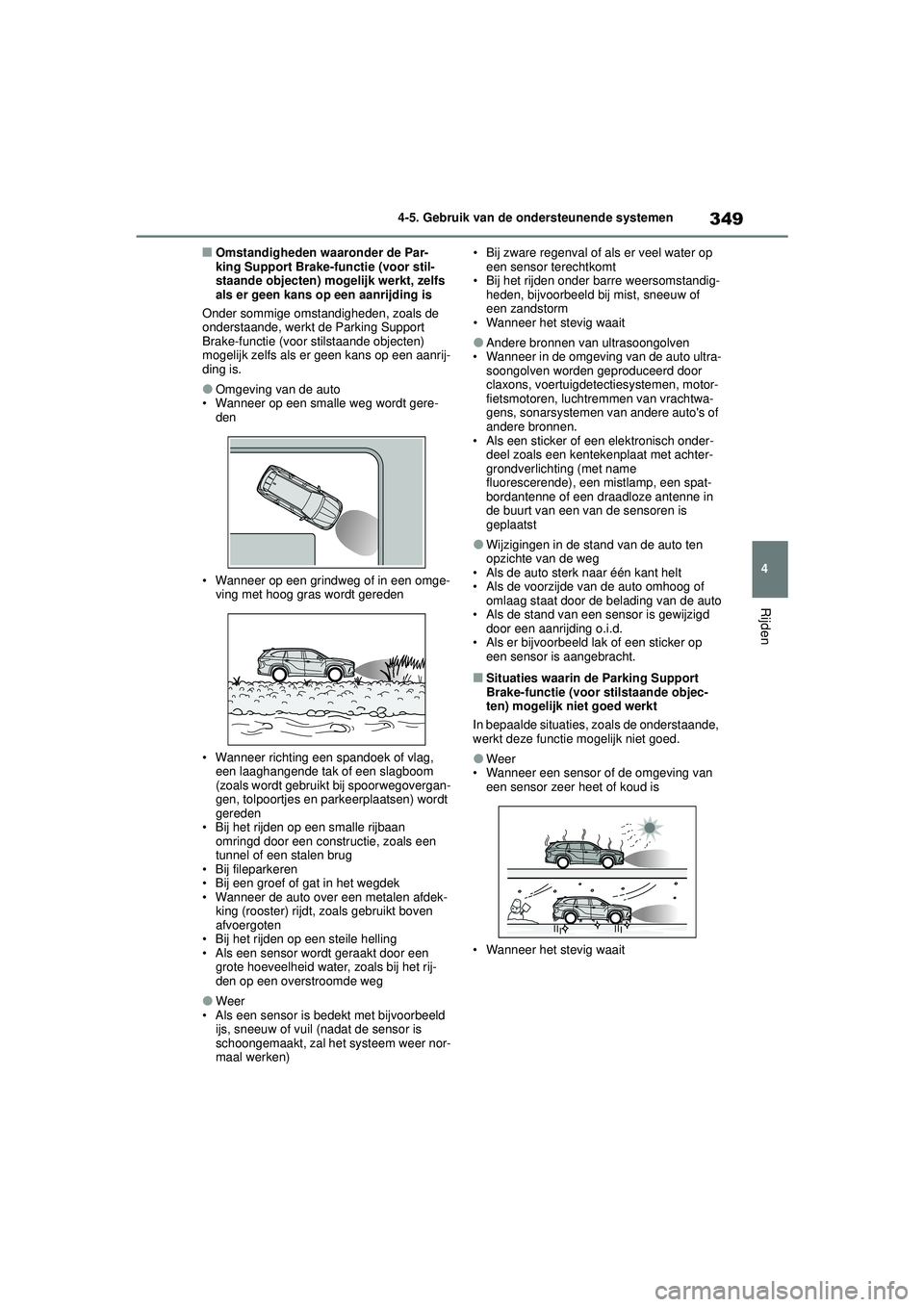 TOYOTA HIGHLANDER HYBRID 2021 Instructieboekje (in Dutch) 349
4
4-5. Gebruik van de ondersteunende systemen
Rijden
HIGHLANDER HV_EE
■Omstandigheden waaronder de Par-
king Support Brake-functie (voor stil-
staande objecten) mogelijk werkt, zelfs
als er gee TOYOTA HIGHLANDER HYBRID 2021 Instructieboekje (in Dutch) 349
4
4-5. Gebruik van de ondersteunende systemen
Rijden
HIGHLANDER HV_EE
■Omstandigheden waaronder de Par-
king Support Brake-functie (voor stil-
staande objecten) mogelijk werkt, zelfs
als er gee