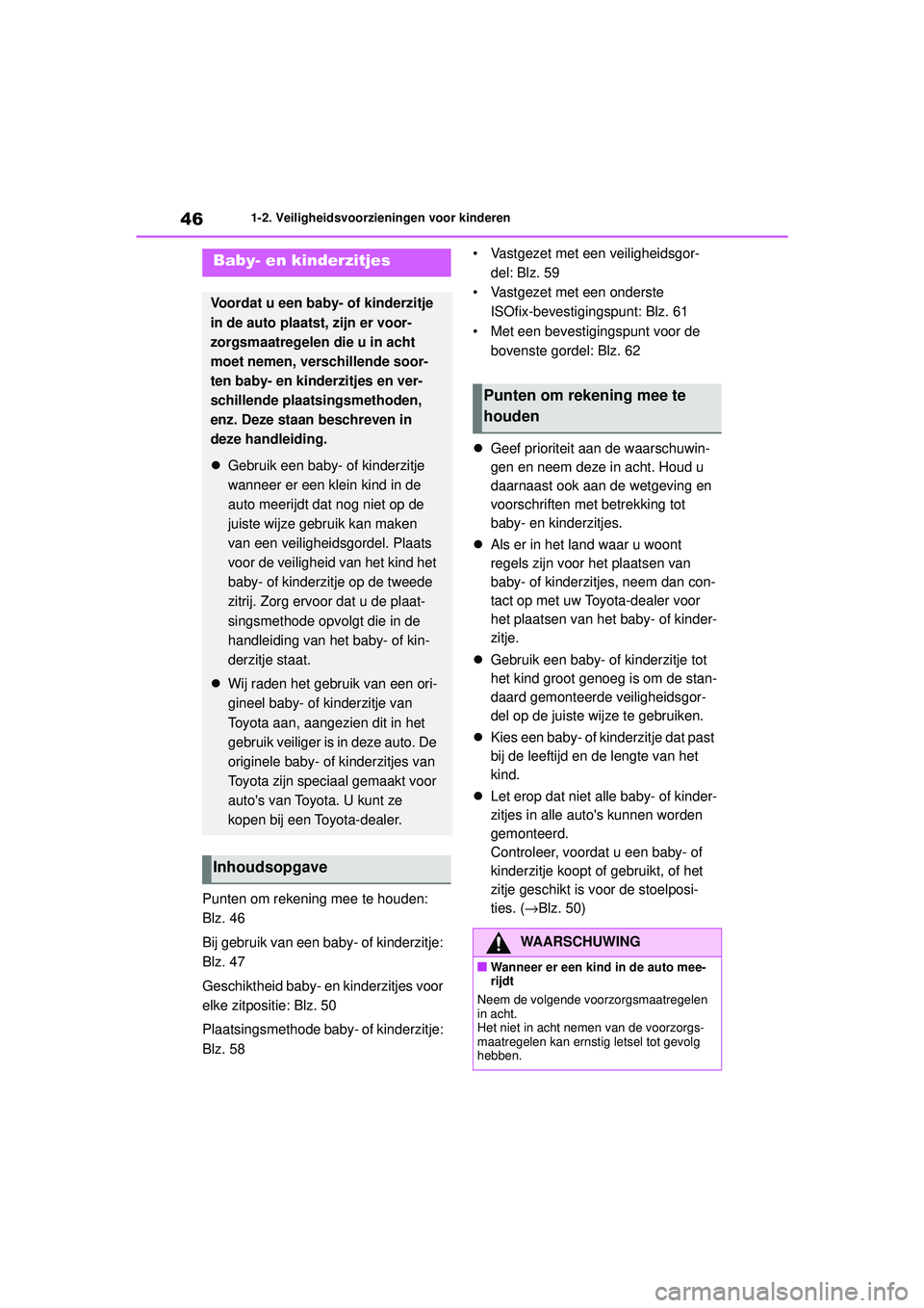 TOYOTA HIGHLANDER HYBRID 2021 Instructieboekje (in Dutch) 461-2. Veiligheidsvoorzieningen voor kinderen
HIGHLANDER HV_EE
Punten om rekening mee te houden:
Blz. 46
Bij gebruik van een baby- of kinderzitje:
Blz. 47
Geschiktheid baby- en kinderzitjes voor
el TOYOTA HIGHLANDER HYBRID 2021 Instructieboekje (in Dutch) 461-2. Veiligheidsvoorzieningen voor kinderen
HIGHLANDER HV_EE
Punten om rekening mee te houden:
Blz. 46
Bij gebruik van een baby- of kinderzitje:
Blz. 47
Geschiktheid baby- en kinderzitjes voor
el