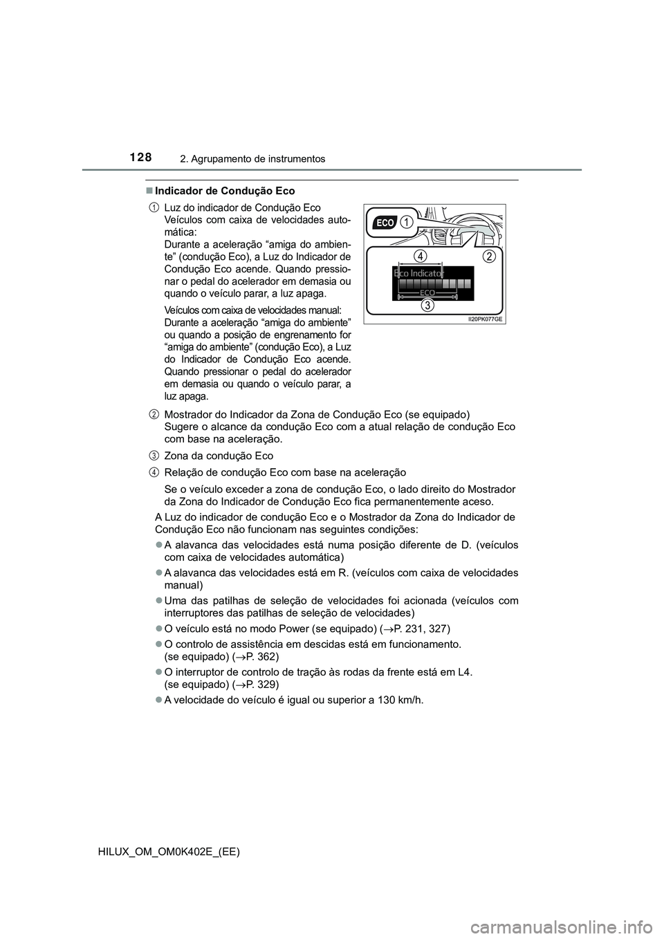 TOYOTA HILUX 2023 Manual de utilização (in Portuguese) 1282. Agrupamento de instrumentos
HILUX_OM_OM0K402E_(EE)
Indicador de Condução Eco
<0030005200560057005500440047005200550003004700520003002c00510047004c004600440047005200550003004700440003003d005 TOYOTA HILUX 2023 Manual de utilização (in Portuguese) 1282. Agrupamento de instrumentos
HILUX_OM_OM0K402E_(EE)
Indicador de Condução Eco
<0030005200560057005500440047005200550003004700520003002c00510047004c004600440047005200550003004700440003003d005