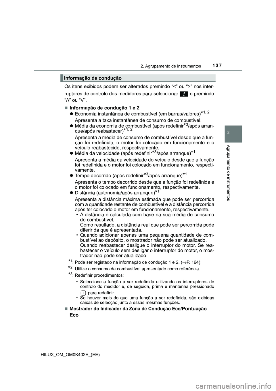 TOYOTA HILUX 2023 Manual de utilização (in Portuguese) 1372. Agrupamento de instrumentos
2
Agrupamento de instrumentos
HILUX_OM_OM0K402E_(EE)
Os itens exibidos podem ser alterados premindo “<” ou “>” nos inter-
ruptores de controlo dos medidores p TOYOTA HILUX 2023 Manual de utilização (in Portuguese) 1372. Agrupamento de instrumentos
2
Agrupamento de instrumentos
HILUX_OM_OM0K402E_(EE)
Os itens exibidos podem ser alterados premindo “<” ou “>” nos inter-
ruptores de controlo dos medidores p